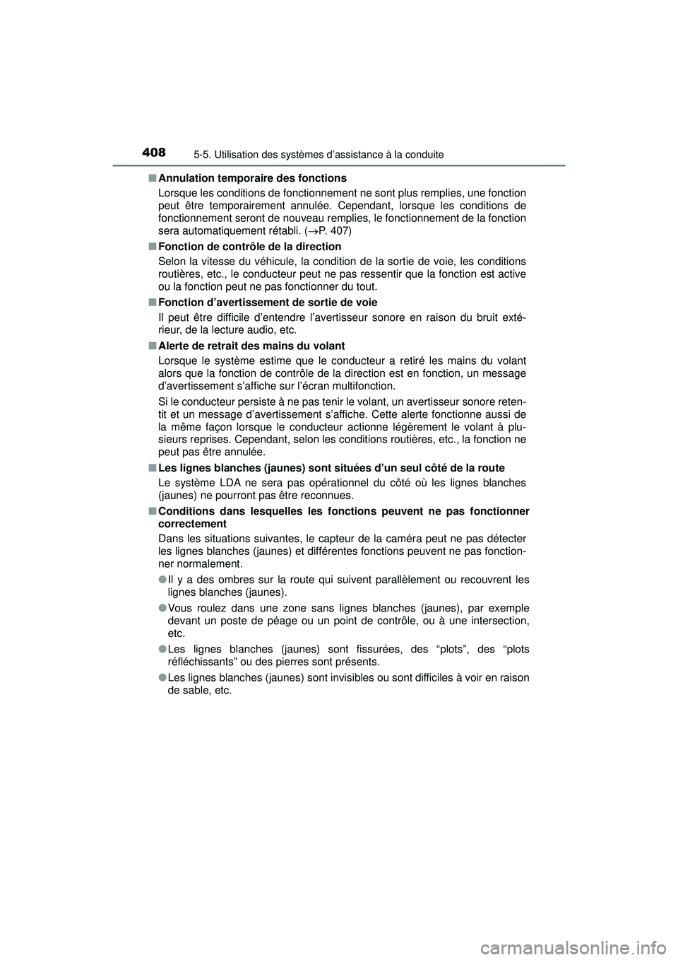 TOYOTA PRIUS PRIME 2018 Manuel du propriétaire (in French) 408
PRIUS PRIME_OM_OM47C17D_(D)
5-5. Utilisation des systèmes d’assistance à la conduite
■Annulation temporaire des fonctions
Lorsque les conditions de fonctionnement ne sont plus remplies, une TOYOTA PRIUS PRIME 2018 Manuel du propriétaire (in French) 408
PRIUS PRIME_OM_OM47C17D_(D)
5-5. Utilisation des systèmes d’assistance à la conduite
■Annulation temporaire des fonctions
Lorsque les conditions de fonctionnement ne sont plus remplies, une