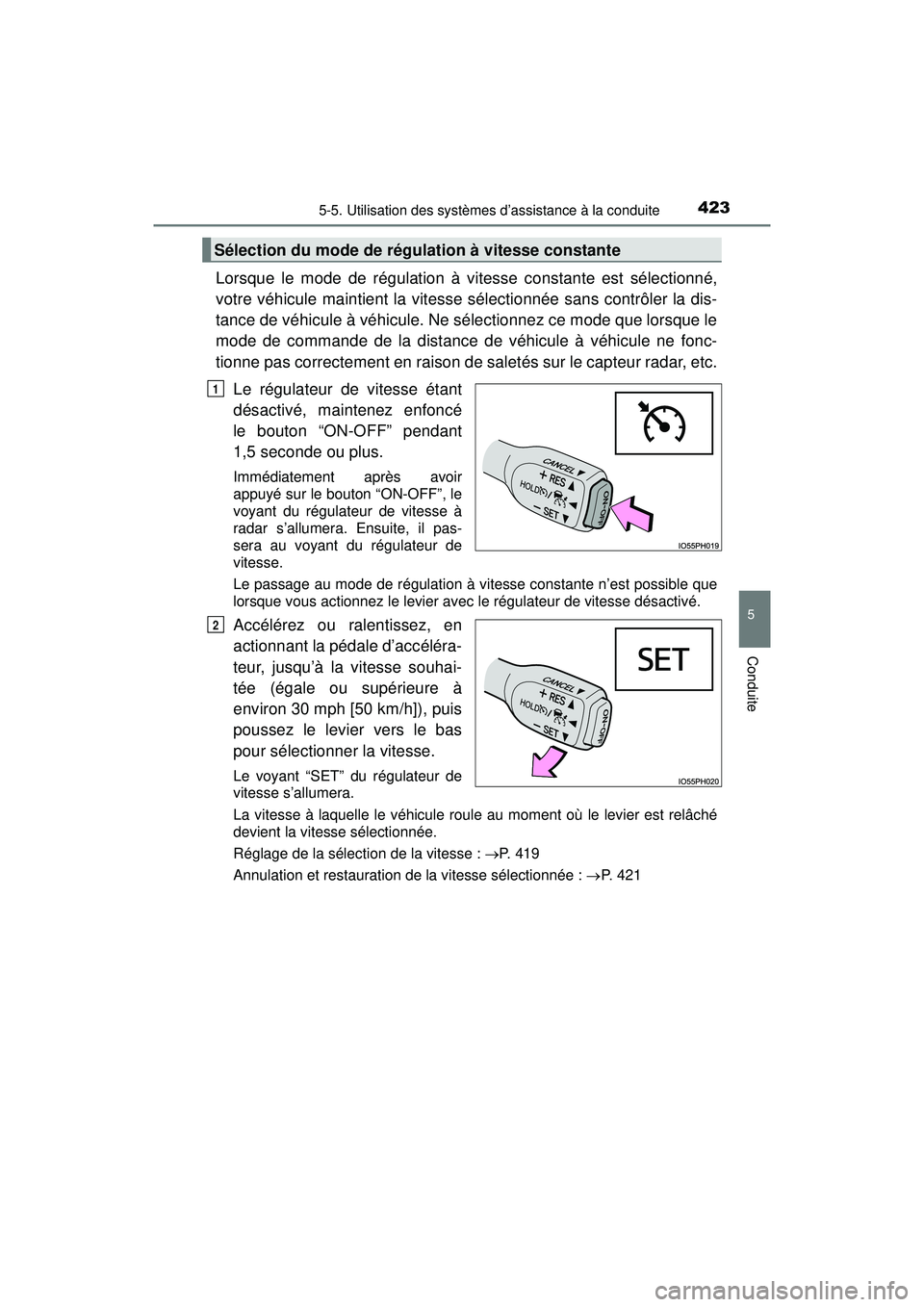 TOYOTA PRIUS PRIME 2018 Manuel du propriétaire (in French) PRIUS PRIME_OM_OM47C17D_(D)
4235-5. Utilisation des systèmes d’assistance à la conduite
5
Conduite
Lorsque le mode de régulation à vitesse constante est sélectionné,
votre véhicule maintient TOYOTA PRIUS PRIME 2018 Manuel du propriétaire (in French) PRIUS PRIME_OM_OM47C17D_(D)
4235-5. Utilisation des systèmes d’assistance à la conduite
5
Conduite
Lorsque le mode de régulation à vitesse constante est sélectionné,
votre véhicule maintient