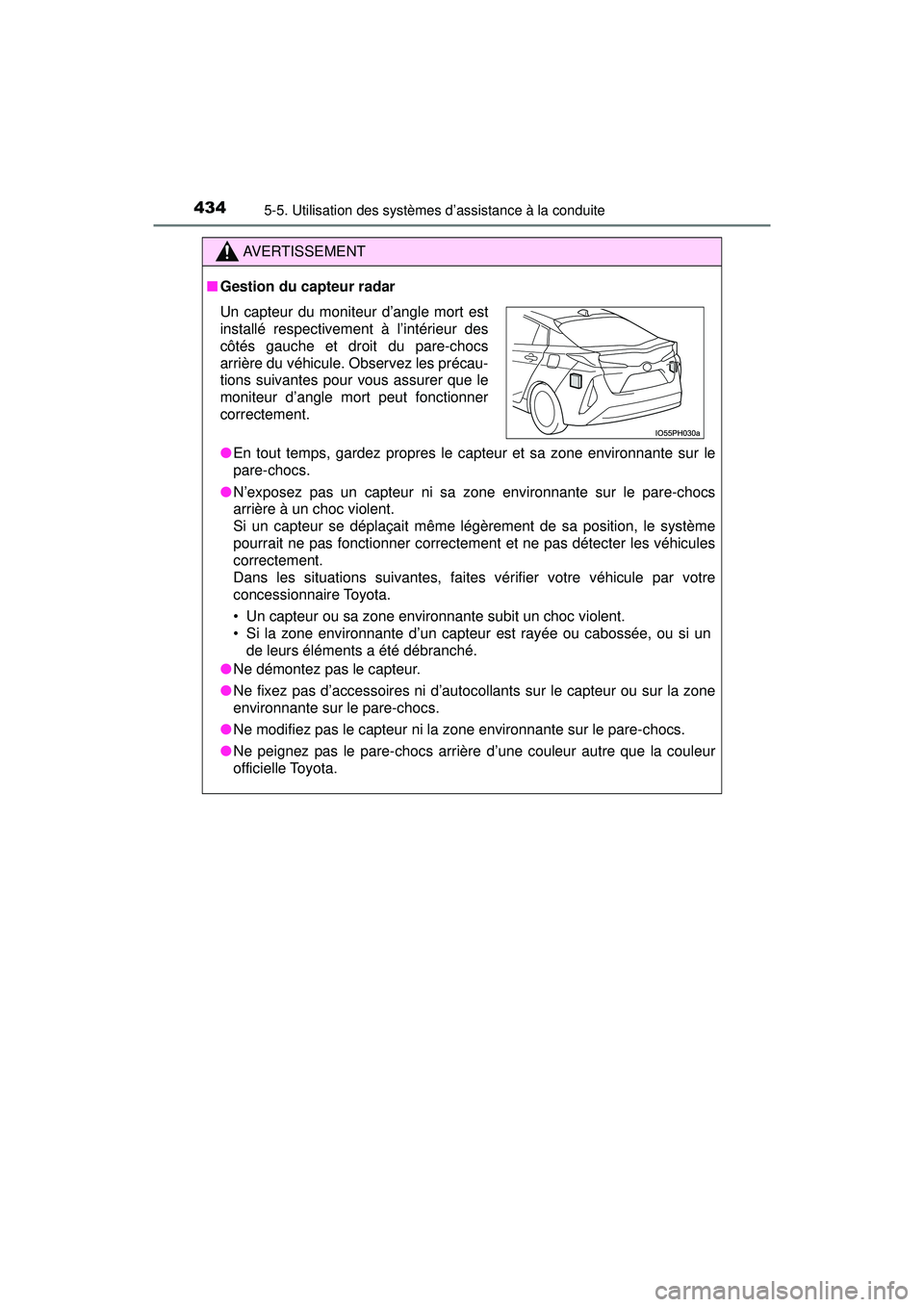 TOYOTA PRIUS PRIME 2018 Manuel du propriétaire (in French) 434
PRIUS PRIME_OM_OM47C17D_(D)
5-5. Utilisation des systèmes d’assistance à la conduite
AVERTISSEMENT
■Gestion du capteur radar
●En tout temps, gardez propres le capteur et sa zone environnan TOYOTA PRIUS PRIME 2018 Manuel du propriétaire (in French) 434
PRIUS PRIME_OM_OM47C17D_(D)
5-5. Utilisation des systèmes d’assistance à la conduite
AVERTISSEMENT
■Gestion du capteur radar
●En tout temps, gardez propres le capteur et sa zone environnan