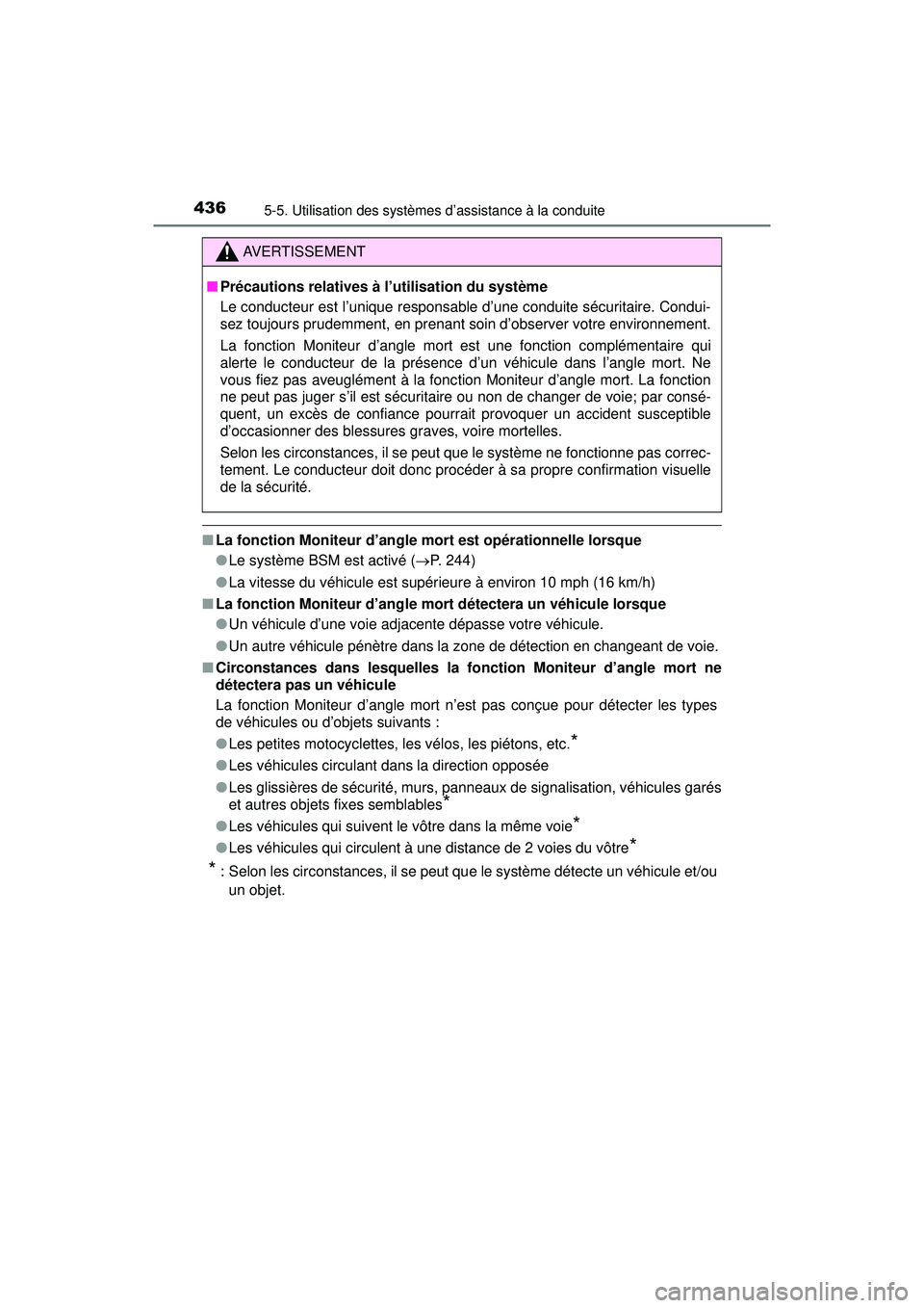 TOYOTA PRIUS PRIME 2018 Manuel du propriétaire (in French) 436
PRIUS PRIME_OM_OM47C17D_(D)
5-5. Utilisation des systèmes d’assistance à la conduite
■La fonction Moniteur d’angle mort est opérationnelle lorsque
●Le système BSM est activé ( P. 2 TOYOTA PRIUS PRIME 2018 Manuel du propriétaire (in French) 436
PRIUS PRIME_OM_OM47C17D_(D)
5-5. Utilisation des systèmes d’assistance à la conduite
■La fonction Moniteur d’angle mort est opérationnelle lorsque
●Le système BSM est activé ( P. 2