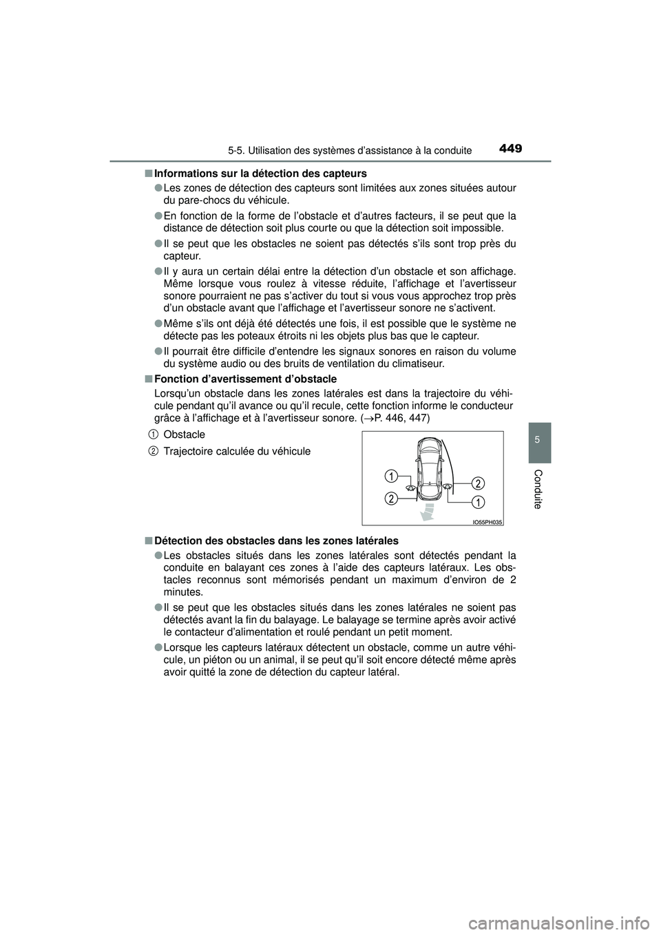 TOYOTA PRIUS PRIME 2018 Manuel du propriétaire (in French) PRIUS PRIME_OM_OM47C17D_(D)
4495-5. Utilisation des systèmes d’assistance à la conduite
5
Conduite
■Informations sur la détection des capteurs
●Les zones de détection des capteurs sont limit TOYOTA PRIUS PRIME 2018 Manuel du propriétaire (in French) PRIUS PRIME_OM_OM47C17D_(D)
4495-5. Utilisation des systèmes d’assistance à la conduite
5
Conduite
■Informations sur la détection des capteurs
●Les zones de détection des capteurs sont limit