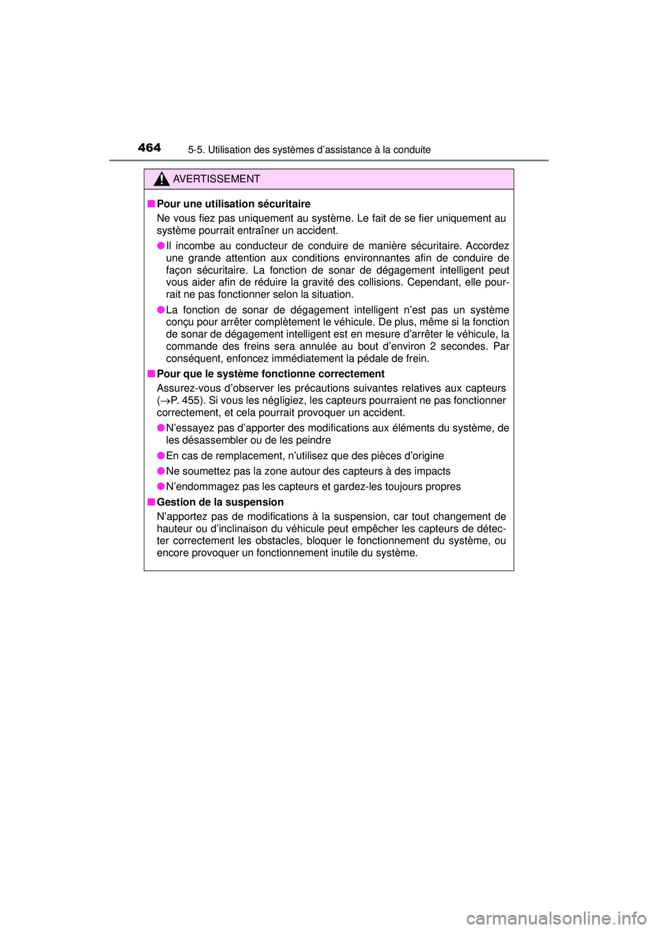 TOYOTA PRIUS PRIME 2018 Manuel du propriétaire (in French) 464
PRIUS PRIME_OM_OM47C17D_(D)
5-5. Utilisation des systèmes d’assistance à la conduite
AVERTISSEMENT
■Pour une utilisation sécuritaire
Ne vous fiez pas uniquement au systèm e. Le fait de se TOYOTA PRIUS PRIME 2018 Manuel du propriétaire (in French) 464
PRIUS PRIME_OM_OM47C17D_(D)
5-5. Utilisation des systèmes d’assistance à la conduite
AVERTISSEMENT
■Pour une utilisation sécuritaire
Ne vous fiez pas uniquement au systèm e. Le fait de se