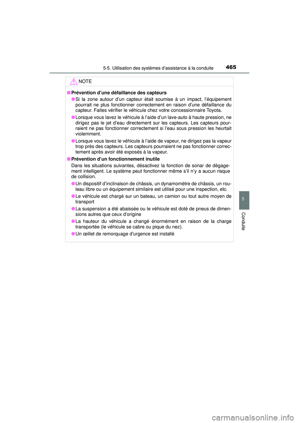 TOYOTA PRIUS PRIME 2018 Manuel du propriétaire (in French) PRIUS PRIME_OM_OM47C17D_(D)
4655-5. Utilisation des systèmes d’assistance à la conduite
5
Conduite
NOTE
■Prévention d’une défaillance des capteurs
●Si la zone autour d’un capteur était TOYOTA PRIUS PRIME 2018 Manuel du propriétaire (in French) PRIUS PRIME_OM_OM47C17D_(D)
4655-5. Utilisation des systèmes d’assistance à la conduite
5
Conduite
NOTE
■Prévention d’une défaillance des capteurs
●Si la zone autour d’un capteur était