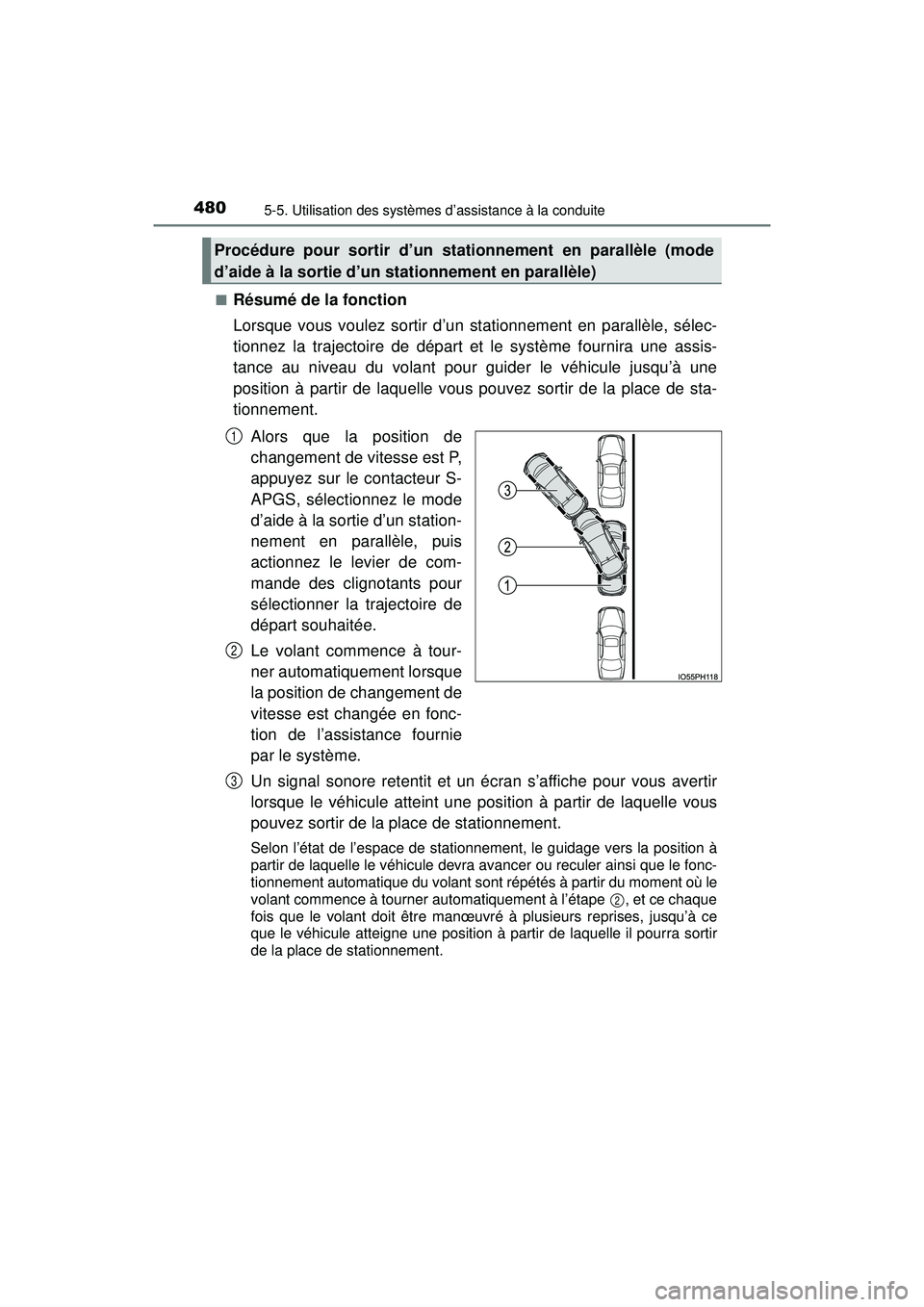 TOYOTA PRIUS PRIME 2018 Manuel du propriétaire (in French) 480
PRIUS PRIME_OM_OM47C17D_(D)
5-5. Utilisation des systèmes d’assistance à la conduite
■Résumé de la fonction
Lorsque vous voulez sortir d’un stationnement en parallèle, sélec-
tionnez l TOYOTA PRIUS PRIME 2018 Manuel du propriétaire (in French) 480
PRIUS PRIME_OM_OM47C17D_(D)
5-5. Utilisation des systèmes d’assistance à la conduite
■Résumé de la fonction
Lorsque vous voulez sortir d’un stationnement en parallèle, sélec-
tionnez l