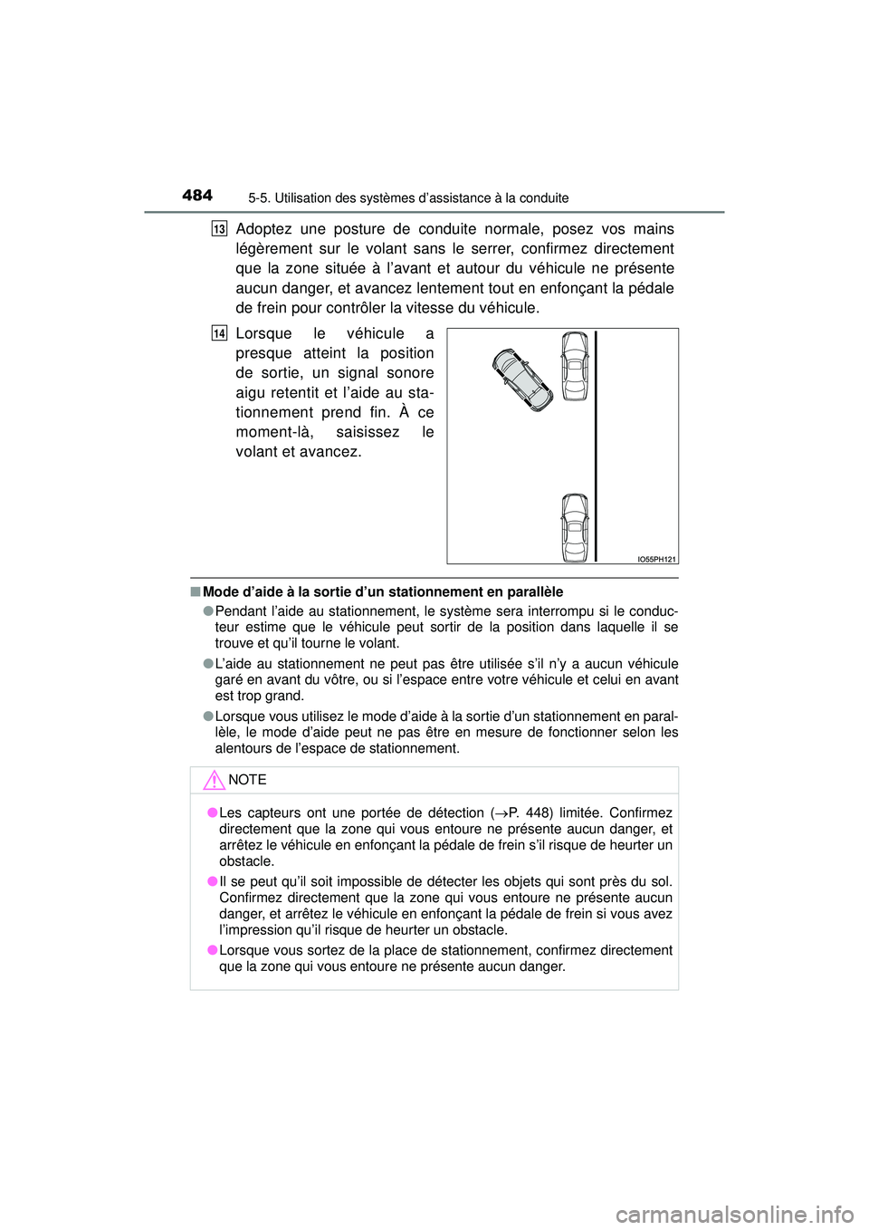 TOYOTA PRIUS PRIME 2018 Manuel du propriétaire (in French) 484
PRIUS PRIME_OM_OM47C17D_(D)
5-5. Utilisation des systèmes d’assistance à la conduite
Adoptez une posture de conduite normale, posez vos mains
légèrement sur le volant sans le serrer, confirm TOYOTA PRIUS PRIME 2018 Manuel du propriétaire (in French) 484
PRIUS PRIME_OM_OM47C17D_(D)
5-5. Utilisation des systèmes d’assistance à la conduite
Adoptez une posture de conduite normale, posez vos mains
légèrement sur le volant sans le serrer, confirm