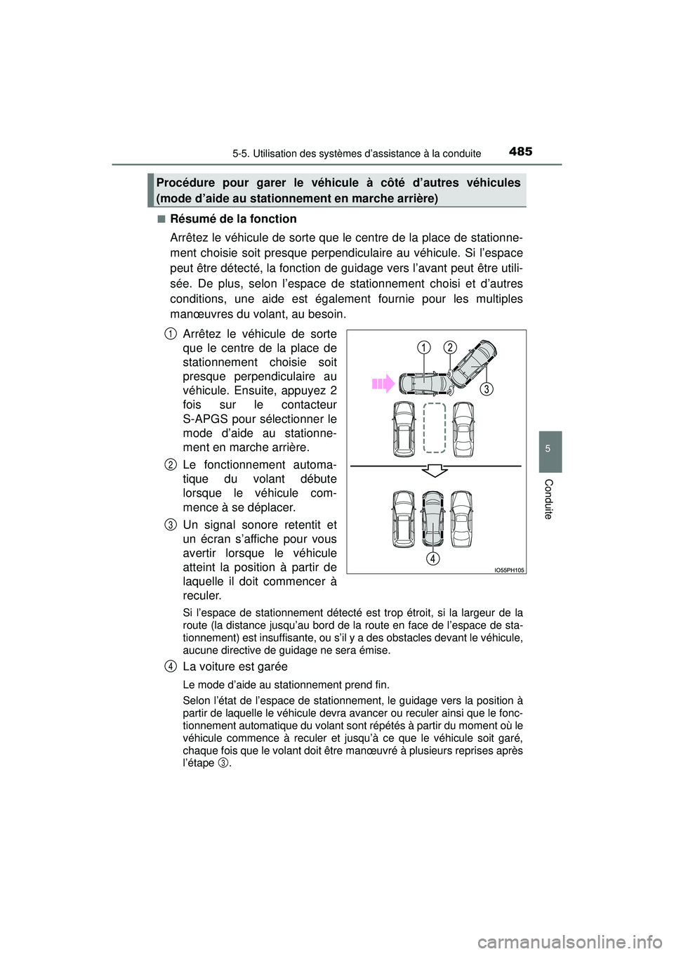 TOYOTA PRIUS PRIME 2018 Manuel du propriétaire (in French) PRIUS PRIME_OM_OM47C17D_(D)
4855-5. Utilisation des systèmes d’assistance à la conduite
5
Conduite
■Résumé de la fonction
Arrêtez le véhicule de sorte que le centre de la place de stationne- TOYOTA PRIUS PRIME 2018 Manuel du propriétaire (in French) PRIUS PRIME_OM_OM47C17D_(D)
4855-5. Utilisation des systèmes d’assistance à la conduite
5
Conduite
■Résumé de la fonction
Arrêtez le véhicule de sorte que le centre de la place de stationne-