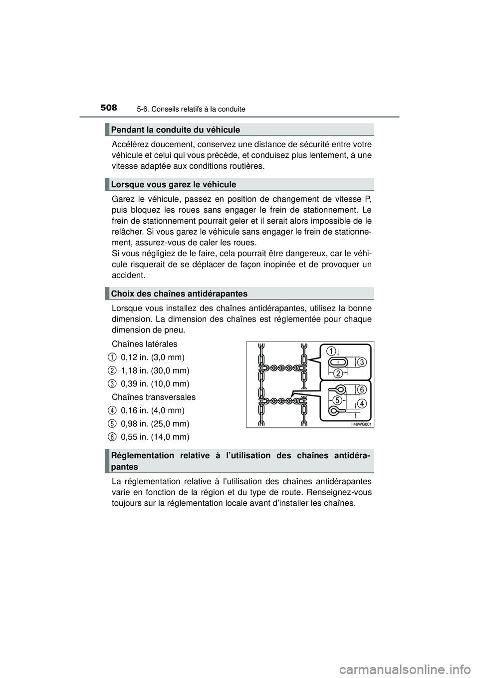 TOYOTA PRIUS PRIME 2018  Manuel du propriétaire (in French) 508
PRIUS PRIME_OM_OM47C17D_(D)
5-6. Conseils relatifs à la conduite
Accélérez doucement, conservez une distance de sécurité entre votre
véhicule et celui qui vous précède, et conduisez plus l