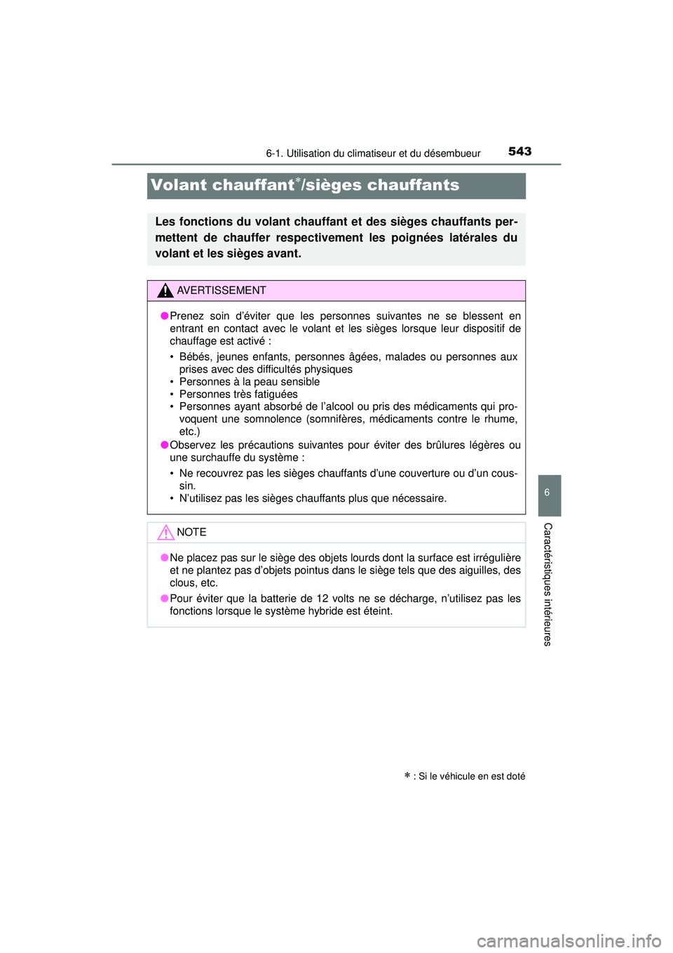 TOYOTA PRIUS PRIME 2018  Manuel du propriétaire (in French) 543
PRIUS PRIME_OM_OM47C17D_(D)
6-1. Utilisation du climatiseur et du désembueur
6
Caractéristiques intérieures
Volant chauffant/sièges chauffants
 : Si le véhicule en est doté
Les fonctio