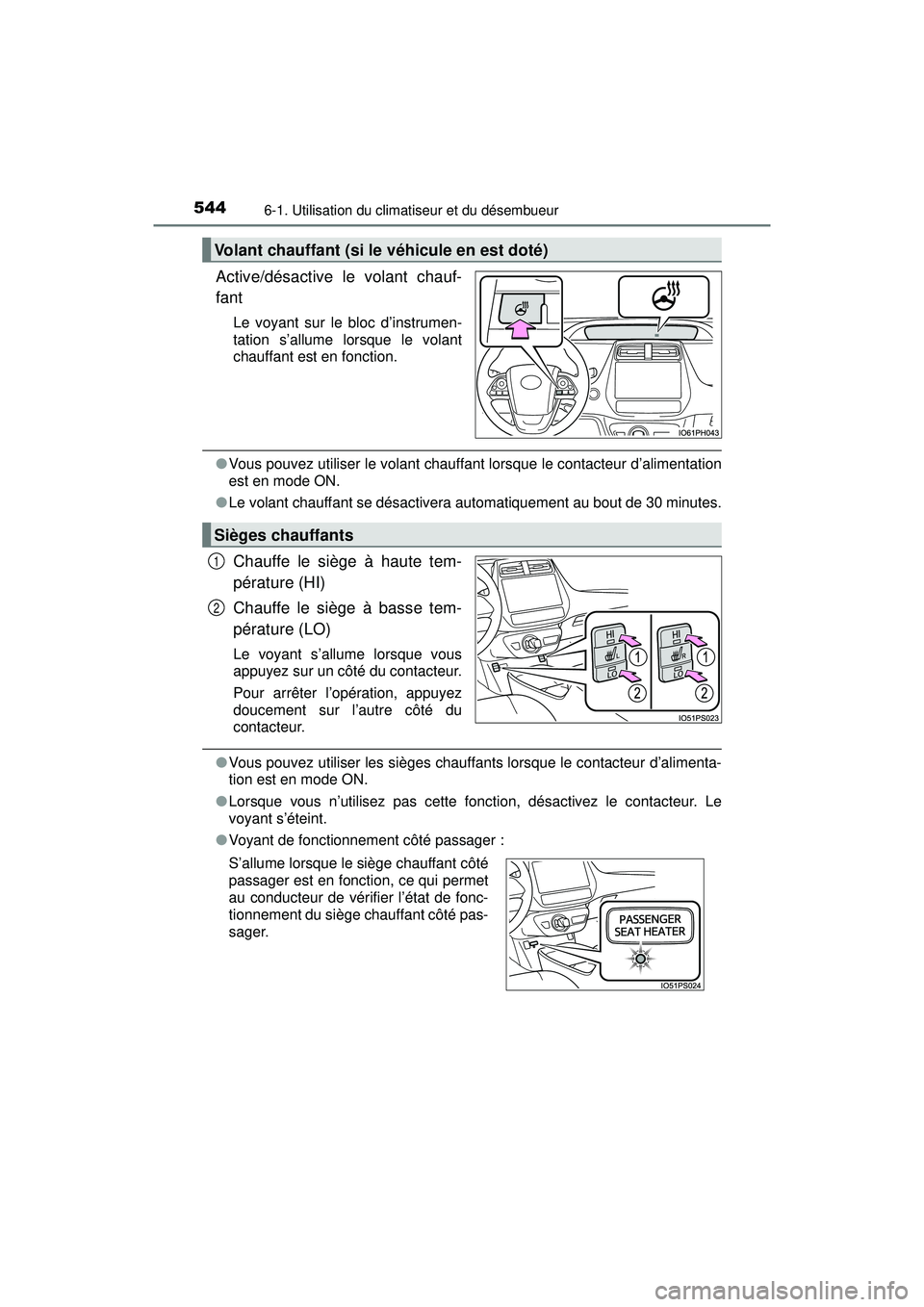 TOYOTA PRIUS PRIME 2018  Manuel du propriétaire (in French) 5446-1. Utilisation du climatiseur et du désembueur
PRIUS PRIME_OM_OM47C17D_(D)
Active/désactive le volant chauf-
fant
Le voyant sur le bloc d’instrumen-
tation s’allume lorsque le volant
chauff