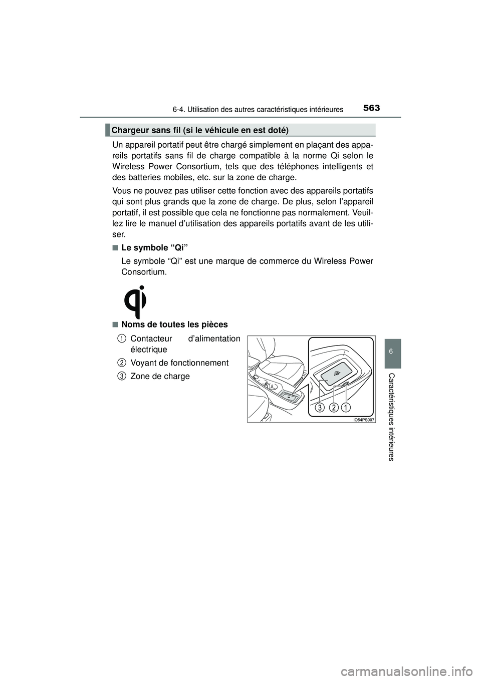 TOYOTA PRIUS PRIME 2018  Manuel du propriétaire (in French) PRIUS PRIME_OM_OM47C17D_(D)
5636-4. Utilisation des autres caractéristiques intérieures
6
Caractéristiques intérieures
Un appareil portatif peut être chargé simplement en plaçant des appa-
reil