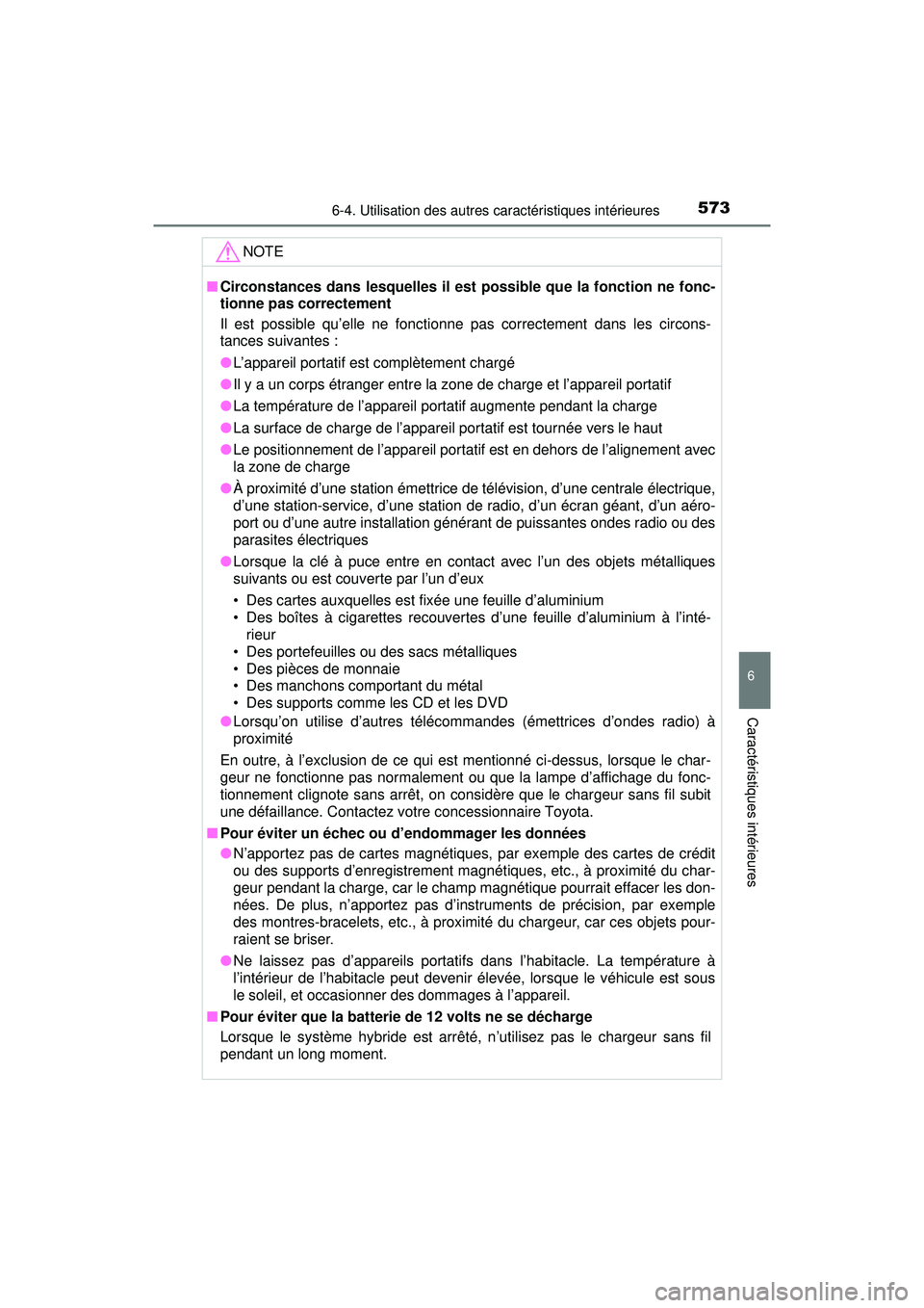 TOYOTA PRIUS PRIME 2018  Manuel du propriétaire (in French) PRIUS PRIME_OM_OM47C17D_(D)
5736-4. Utilisation des autres caractéristiques intérieures
6
Caractéristiques intérieures
NOTE
■Circonstances dans lesquelles il est possible que la fonction ne fonc