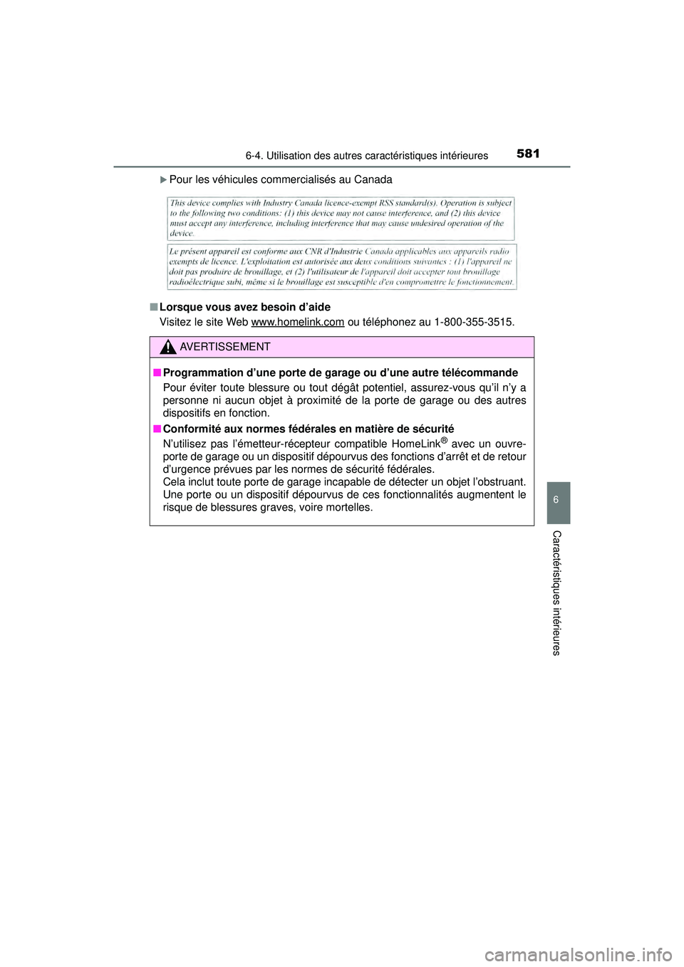 TOYOTA PRIUS PRIME 2018  Manuel du propriétaire (in French) PRIUS PRIME_OM_OM47C17D_(D)
5816-4. Utilisation des autres caractéristiques intérieures
6
Caractéristiques intérieures
Pour les véhicules commercialisés au Canada
■ Lorsque vous avez besoin