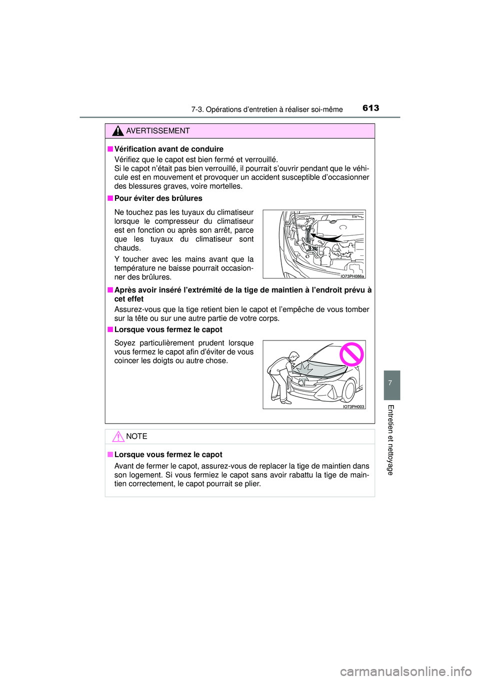 TOYOTA PRIUS PRIME 2018 Manuel du propriétaire (in French) PRIUS PRIME_OM_OM47C17D_(D)
6137-3. Opérations d’entretien à réaliser soi-même
7
Entretien et nettoyage
AVERTISSEMENT
■Vérification avant de conduire
Vérifiez que le capot est bien fermé et TOYOTA PRIUS PRIME 2018 Manuel du propriétaire (in French) PRIUS PRIME_OM_OM47C17D_(D)
6137-3. Opérations d’entretien à réaliser soi-même
7
Entretien et nettoyage
AVERTISSEMENT
■Vérification avant de conduire
Vérifiez que le capot est bien fermé et