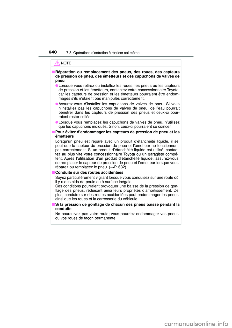 TOYOTA PRIUS PRIME 2018 Manuel du propriétaire (in French) 640
PRIUS PRIME_OM_OM47C17D_(D)
7-3. Opérations d’entretien à réaliser soi-même
NOTE
■Réparation ou remplacement des pneus, des roues, des capteurs
de pression de pneu, des émetteurs et des TOYOTA PRIUS PRIME 2018 Manuel du propriétaire (in French) 640
PRIUS PRIME_OM_OM47C17D_(D)
7-3. Opérations d’entretien à réaliser soi-même
NOTE
■Réparation ou remplacement des pneus, des roues, des capteurs
de pression de pneu, des émetteurs et des