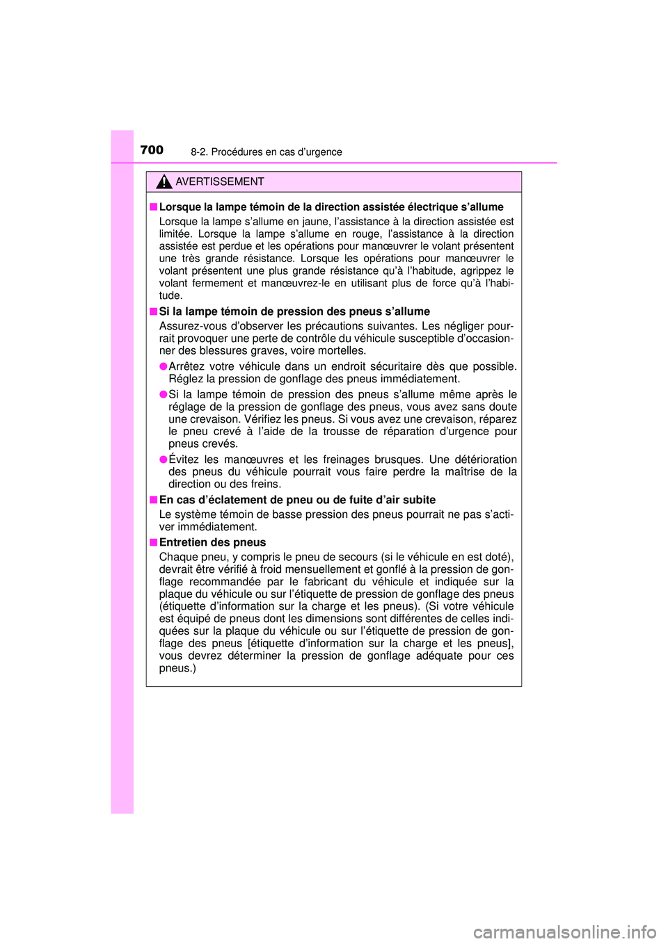 TOYOTA PRIUS PRIME 2018 Manuel du propriétaire (in French) 7008-2. Procédures en cas d’urgence
PRIUS PRIME_OM_OM47C17D_(D)
AVERTISSEMENT
■Lorsque la lampe témoin de la direction assistée électrique s’allume
Lorsque la lampe s’allume en jaune, l’ TOYOTA PRIUS PRIME 2018 Manuel du propriétaire (in French) 7008-2. Procédures en cas d’urgence
PRIUS PRIME_OM_OM47C17D_(D)
AVERTISSEMENT
■Lorsque la lampe témoin de la direction assistée électrique s’allume
Lorsque la lampe s’allume en jaune, l’