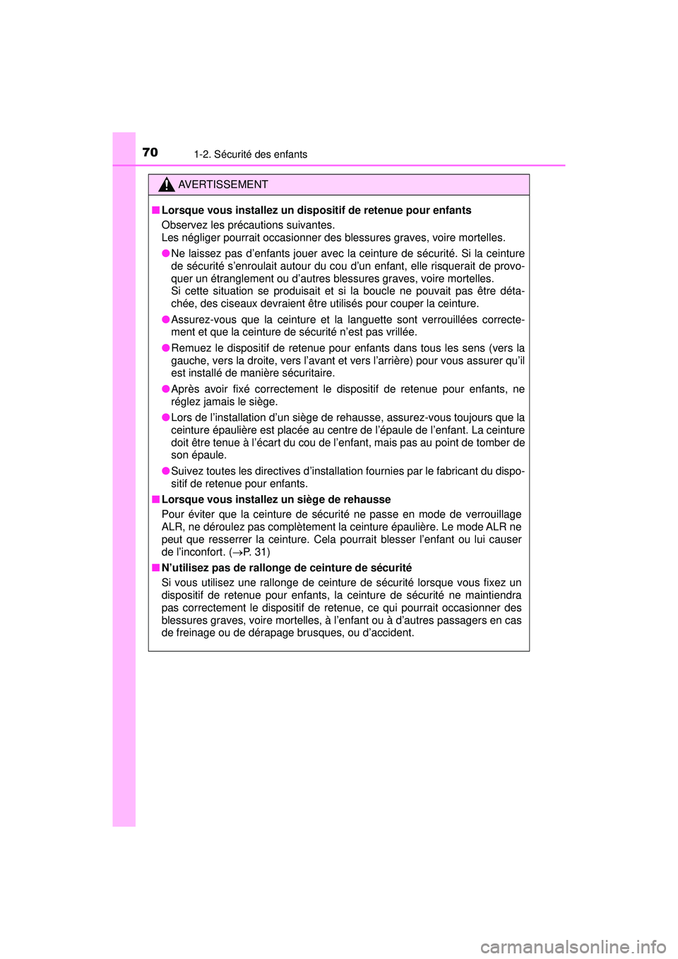 TOYOTA PRIUS PRIME 2018 Manuel du propriétaire (in French) 701-2. Sécurité des enfants
PRIUS PRIME_OM_OM47C17D_(D)
AVERTISSEMENT
■Lorsque vous installez un dispositif de retenue pour enfants
Observez les précautions suivantes.
Les négliger pourrait occ TOYOTA PRIUS PRIME 2018 Manuel du propriétaire (in French) 701-2. Sécurité des enfants
PRIUS PRIME_OM_OM47C17D_(D)
AVERTISSEMENT
■Lorsque vous installez un dispositif de retenue pour enfants
Observez les précautions suivantes.
Les négliger pourrait occ