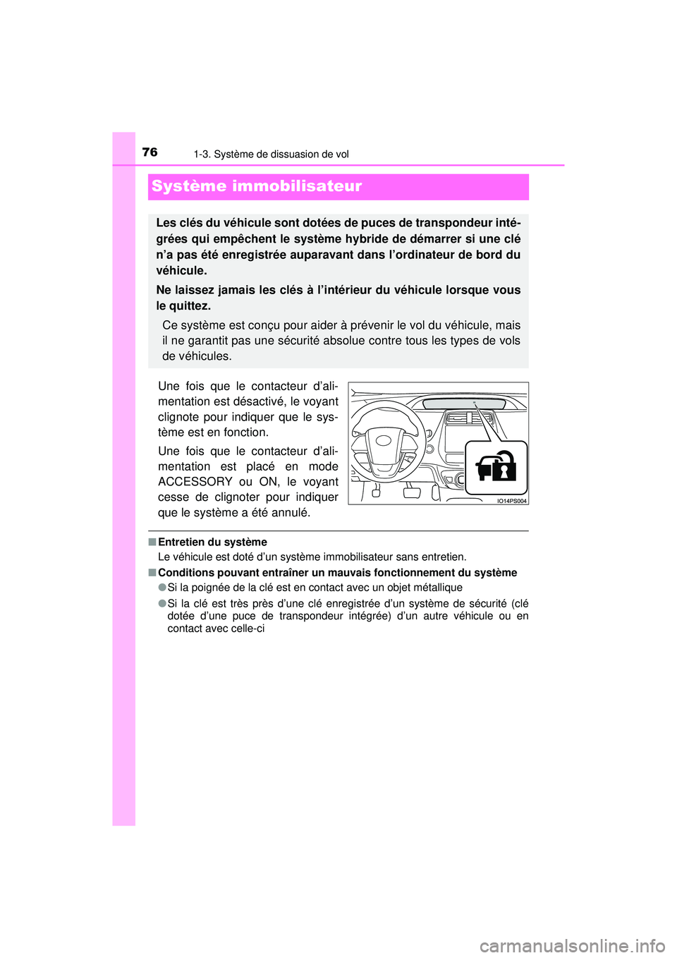 TOYOTA PRIUS PRIME 2018 Manuel du propriétaire (in French) 761-3. Système de dissuasion de vol
PRIUS PRIME_OM_OM47C17D_(D)
Système immobilisateur
Une fois que le contacteur d’ali-
mentation est désactivé, le voyant
clignote pour indiquer que le sys-
tè TOYOTA PRIUS PRIME 2018 Manuel du propriétaire (in French) 761-3. Système de dissuasion de vol
PRIUS PRIME_OM_OM47C17D_(D)
Système immobilisateur
Une fois que le contacteur d’ali-
mentation est désactivé, le voyant
clignote pour indiquer que le sys-
tè