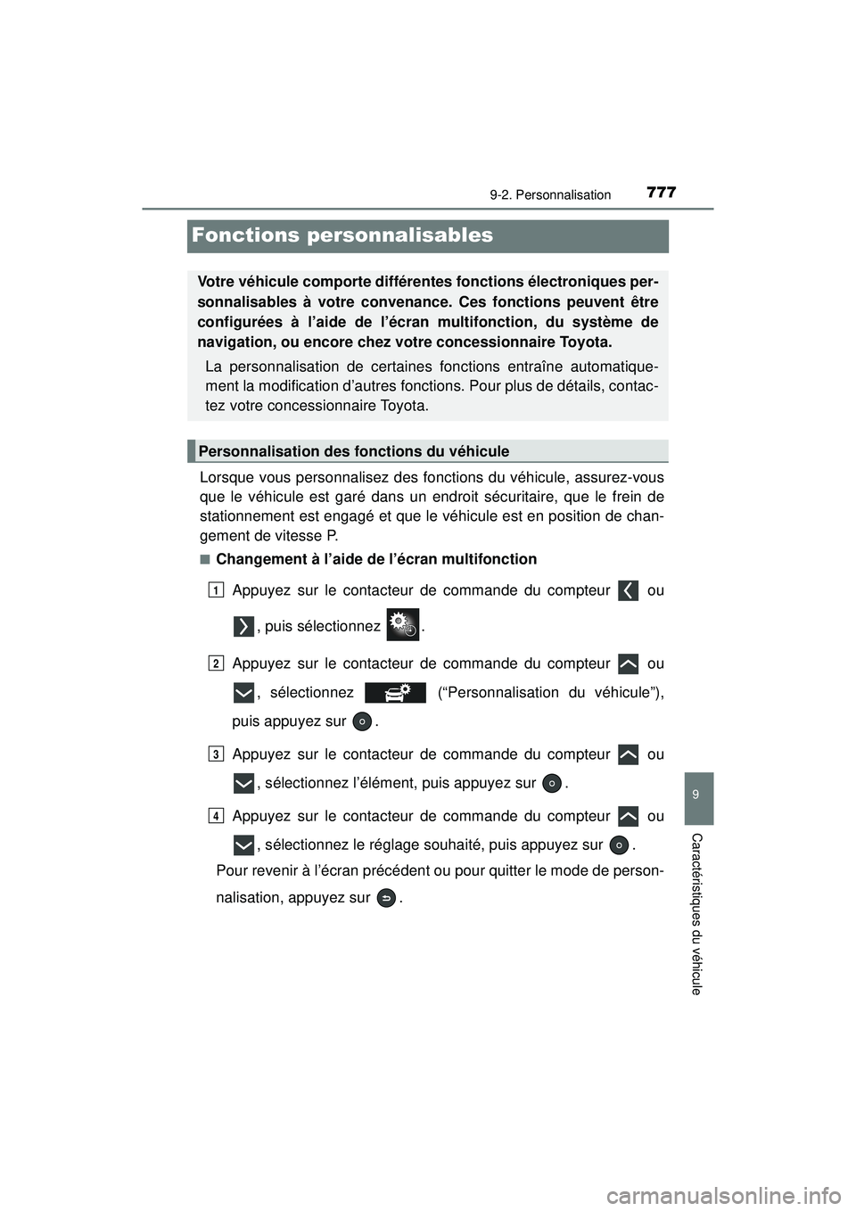 TOYOTA PRIUS PRIME 2018 Manuel du propriétaire (in French) 777
PRIUS PRIME_OM_OM47C17D_(D)
9-2. Personnalisation
9
Caractéristiques du véhicule
Fonctions personnalisables
Lorsque vous personnalisez des fonctions du véhicule, assurez-vous
que le véhicule e TOYOTA PRIUS PRIME 2018 Manuel du propriétaire (in French) 777
PRIUS PRIME_OM_OM47C17D_(D)
9-2. Personnalisation
9
Caractéristiques du véhicule
Fonctions personnalisables
Lorsque vous personnalisez des fonctions du véhicule, assurez-vous
que le véhicule e