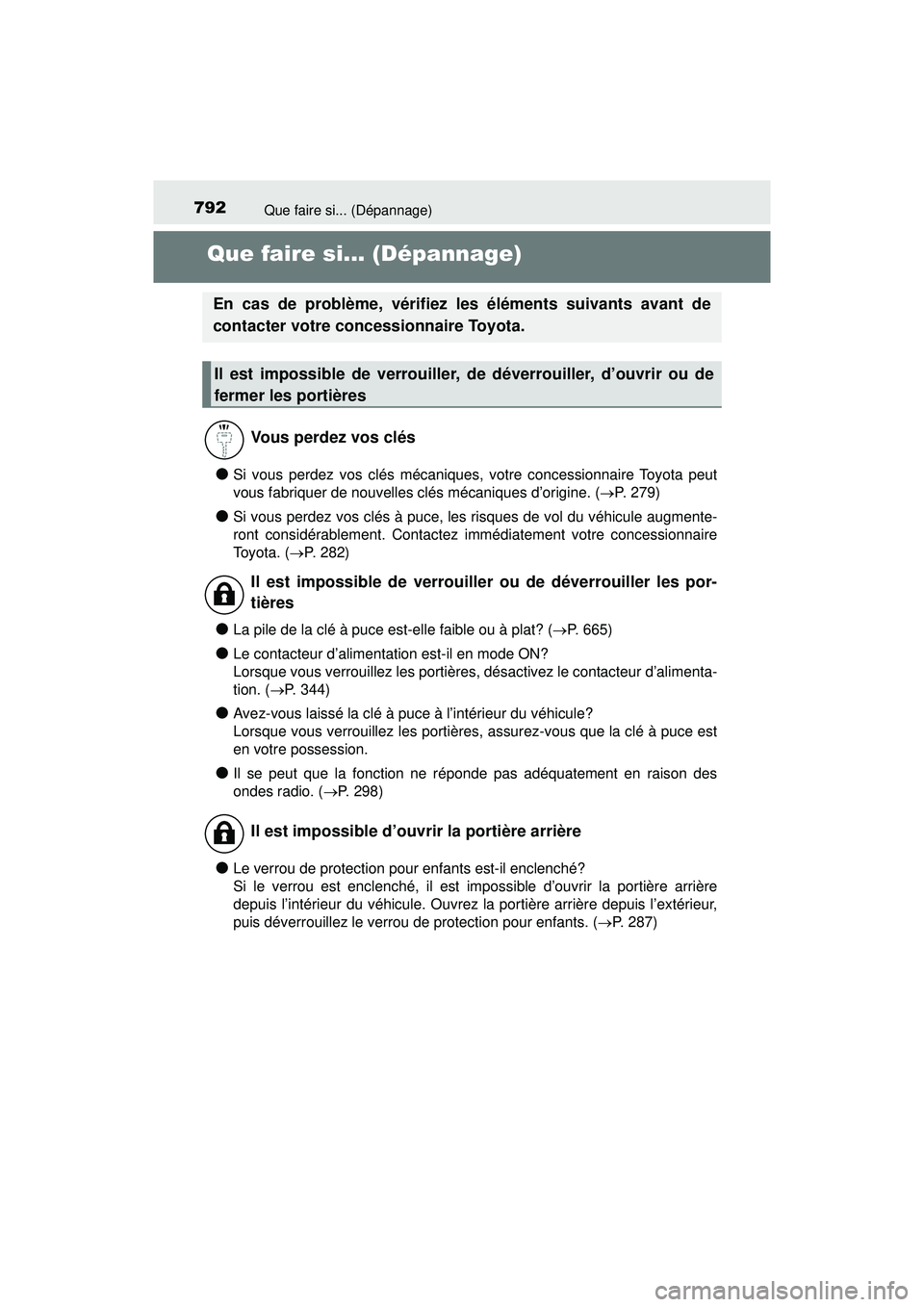 TOYOTA PRIUS PRIME 2018 Manuel du propriétaire (in French) 792Que faire si... (Dépannage)
PRIUS PRIME_OM_OM47C17D_(D)
Que faire si... (Dépannage)
●Si vous perdez vos clés mécaniques, votre concessionnaire Toyota peut
vous fabriquer de nouvelles clés m TOYOTA PRIUS PRIME 2018 Manuel du propriétaire (in French) 792Que faire si... (Dépannage)
PRIUS PRIME_OM_OM47C17D_(D)
Que faire si... (Dépannage)
●Si vous perdez vos clés mécaniques, votre concessionnaire Toyota peut
vous fabriquer de nouvelles clés m
