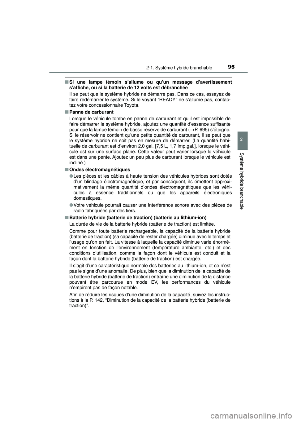 TOYOTA PRIUS PRIME 2018 Manuel du propriétaire (in French) PRIUS PRIME_OM_OM47C17D_(D)
952-1. Système hybride branchable
2
Système hybride branchable
■Si une lampe témoin s’allume ou qu’un message d’avertissement
s’affiche, ou si la batterie de 1 TOYOTA PRIUS PRIME 2018 Manuel du propriétaire (in French) PRIUS PRIME_OM_OM47C17D_(D)
952-1. Système hybride branchable
2
Système hybride branchable
■Si une lampe témoin s’allume ou qu’un message d’avertissement
s’affiche, ou si la batterie de 1