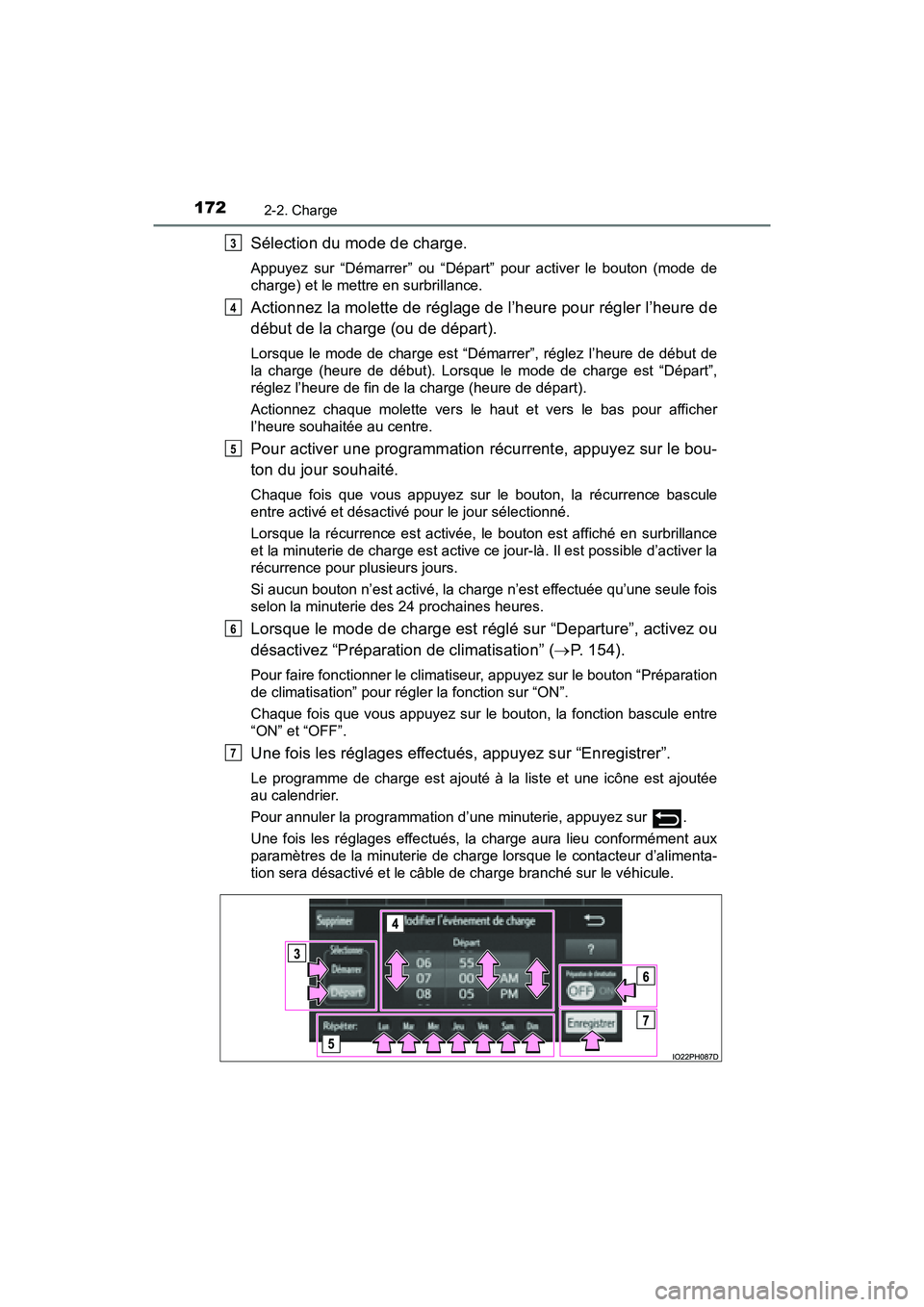 TOYOTA PRIUS PRIME 2017 Manuel du propriétaire (in French) 172
PRIUS PRIME_OM_OM47A88D_(D)
2-2. Charge
Sélection du mode de charge.
Appuyez sur “Démarrer” ou “Départ” pour activer le bouton (mode de
charge) et le mettre en surbrillance.
Actionnez l TOYOTA PRIUS PRIME 2017 Manuel du propriétaire (in French) 172
PRIUS PRIME_OM_OM47A88D_(D)
2-2. Charge
Sélection du mode de charge.
Appuyez sur “Démarrer” ou “Départ” pour activer le bouton (mode de
charge) et le mettre en surbrillance.
Actionnez l