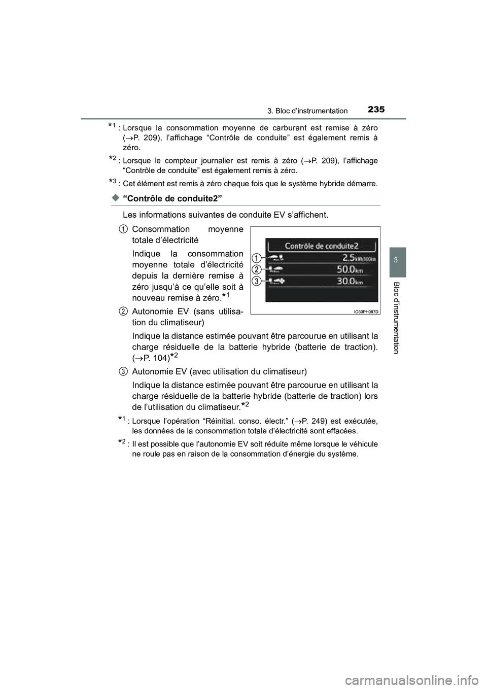 TOYOTA PRIUS PRIME 2017 Manuel du propriétaire (in French) PRIUS PRIME_OM_OM47A88D_(D)
2353. Bloc d’instrumentation
3
Bloc d’instrumentation
*1 : Lorsque la consommation moyenne de carburant est remise à zéro( P. 209), l’affichage “Contrôle de c TOYOTA PRIUS PRIME 2017 Manuel du propriétaire (in French) PRIUS PRIME_OM_OM47A88D_(D)
2353. Bloc d’instrumentation
3
Bloc d’instrumentation
*1 : Lorsque la consommation moyenne de carburant est remise à zéro( P. 209), l’affichage “Contrôle de c