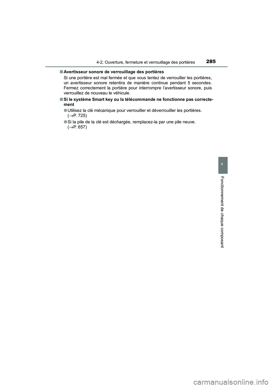 TOYOTA PRIUS PRIME 2017  Manuel du propriétaire (in French) PRIUS PRIME_OM_OM47A88D_(D)
2854-2. Ouverture, fermeture et verrouillage des portières
4
Fonctionnement de chaque composant
■Avertisseur sonore de verrouillage des portières
Si une portière est m