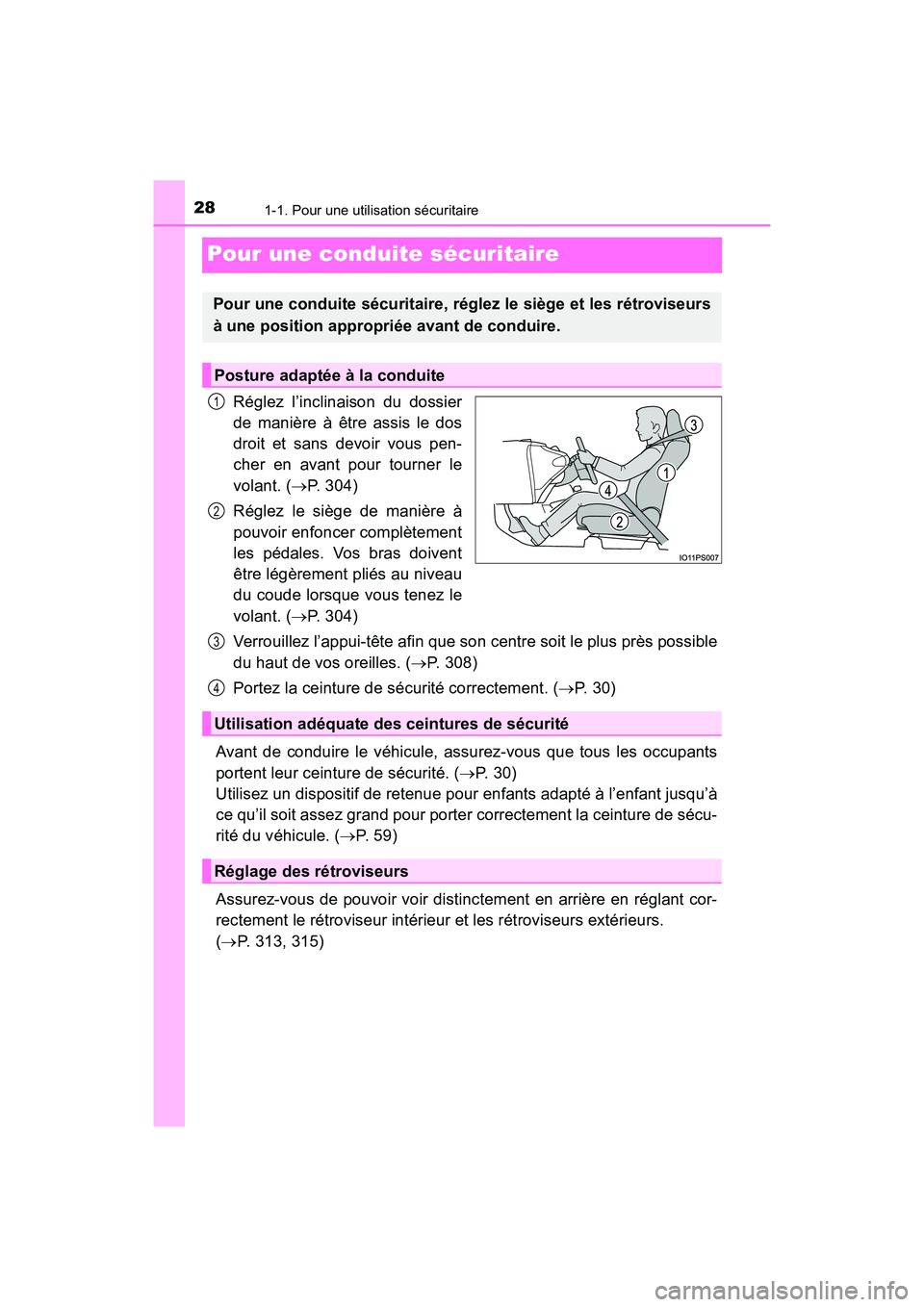 TOYOTA PRIUS PRIME 2017 Manuel du propriétaire (in French) 281-1. Pour une utilisation sécuritaire
PRIUS PRIME_OM_OM47A88D_(D)
Pour une conduite sécuritaire
Réglez l’inclinaison du dossier
de manière à être assis le dos
droit et sans devoir vous pen-
TOYOTA PRIUS PRIME 2017 Manuel du propriétaire (in French) 281-1. Pour une utilisation sécuritaire
PRIUS PRIME_OM_OM47A88D_(D)
Pour une conduite sécuritaire
Réglez l’inclinaison du dossier
de manière à être assis le dos
droit et sans devoir vous pen-