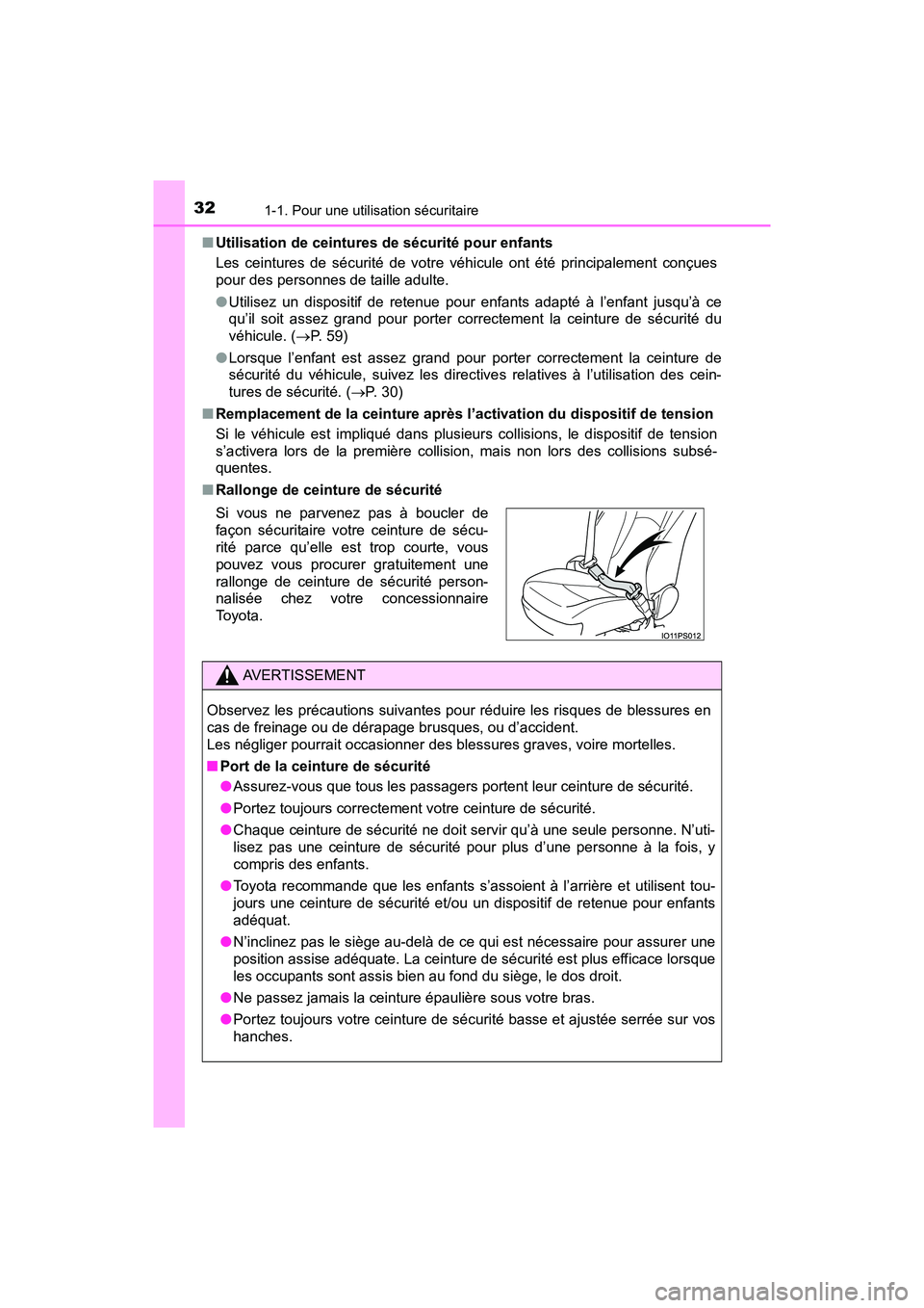 TOYOTA PRIUS PRIME 2017 Manuel du propriétaire (in French) 321-1. Pour une utilisation sécuritaire
PRIUS PRIME_OM_OM47A88D_(D)■
Utilisation de ceintures de sécurité pour enfants
Les ceintures de sécurité de votre véhicule ont été principalement con TOYOTA PRIUS PRIME 2017 Manuel du propriétaire (in French) 321-1. Pour une utilisation sécuritaire
PRIUS PRIME_OM_OM47A88D_(D)■
Utilisation de ceintures de sécurité pour enfants
Les ceintures de sécurité de votre véhicule ont été principalement con