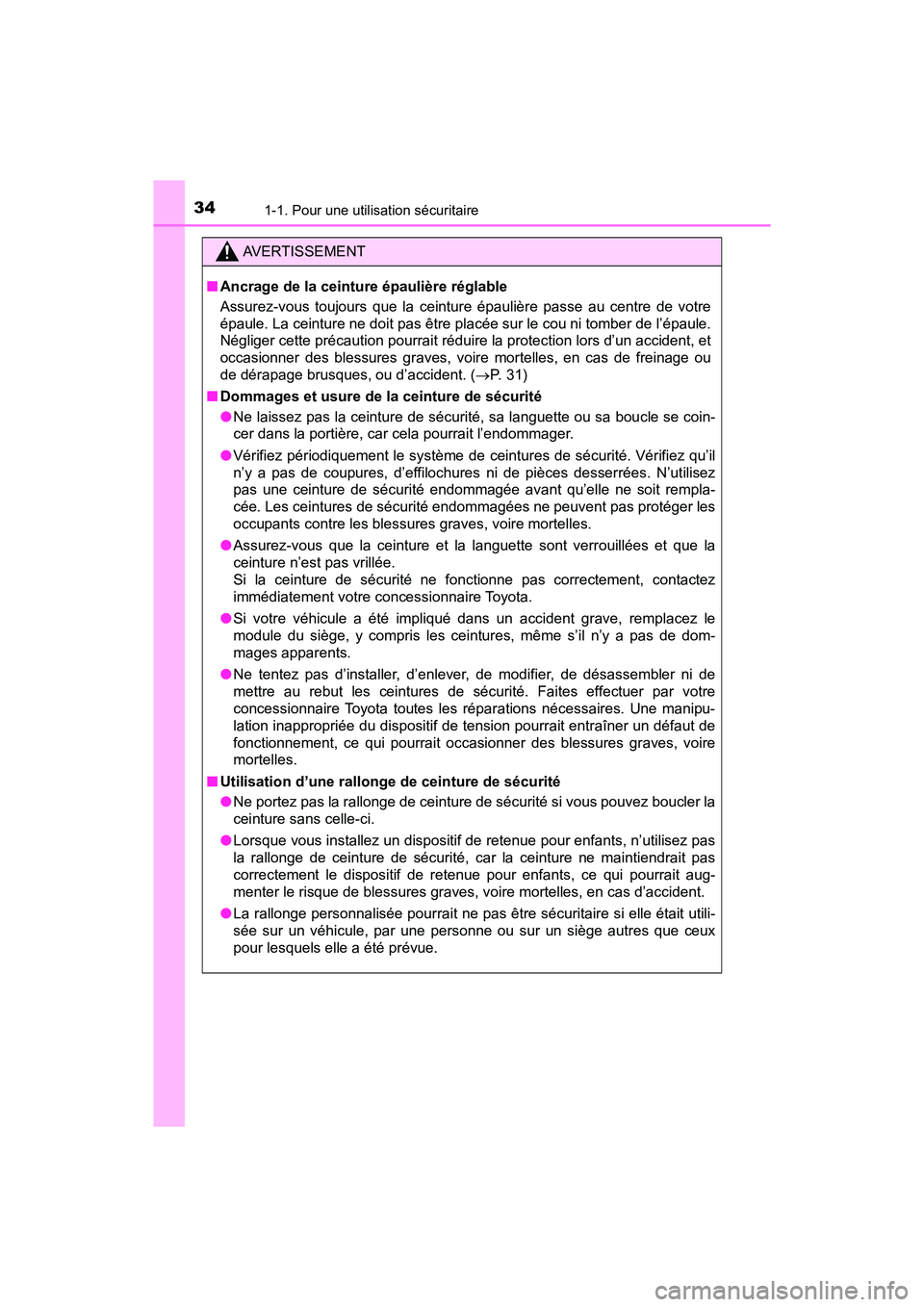 TOYOTA PRIUS PRIME 2017 Manuel du propriétaire (in French) 341-1. Pour une utilisation sécuritaire
PRIUS PRIME_OM_OM47A88D_(D)
AVERTISSEMENT
■Ancrage de la ceinture épaulière réglable
Assurez-vous toujours que la ceinture épaulière passe au centre de TOYOTA PRIUS PRIME 2017 Manuel du propriétaire (in French) 341-1. Pour une utilisation sécuritaire
PRIUS PRIME_OM_OM47A88D_(D)
AVERTISSEMENT
■Ancrage de la ceinture épaulière réglable
Assurez-vous toujours que la ceinture épaulière passe au centre de