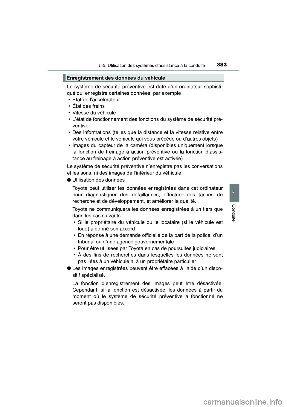 TOYOTA PRIUS PRIME 2017 Manuel du propriétaire (in French) PRIUS PRIME_OM_OM47A88D_(D)
3835-5. Utilisation des systèmes d’assistance à la conduite
5
Conduite
Le système de sécurité préventive est doté d’un ordinateur sophisti-
qué qui enregistre c TOYOTA PRIUS PRIME 2017 Manuel du propriétaire (in French) PRIUS PRIME_OM_OM47A88D_(D)
3835-5. Utilisation des systèmes d’assistance à la conduite
5
Conduite
Le système de sécurité préventive est doté d’un ordinateur sophisti-
qué qui enregistre c
