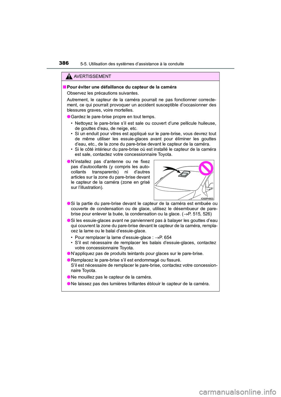 TOYOTA PRIUS PRIME 2017 Manuel du propriétaire (in French) 386
PRIUS PRIME_OM_OM47A88D_(D)
5-5. Utilisation des systèmes d’assistance à la conduite
AVERTISSEMENT
■Pour éviter une défaillance du capteur de la caméra
Observez les précautions suivantes TOYOTA PRIUS PRIME 2017 Manuel du propriétaire (in French) 386
PRIUS PRIME_OM_OM47A88D_(D)
5-5. Utilisation des systèmes d’assistance à la conduite
AVERTISSEMENT
■Pour éviter une défaillance du capteur de la caméra
Observez les précautions suivantes