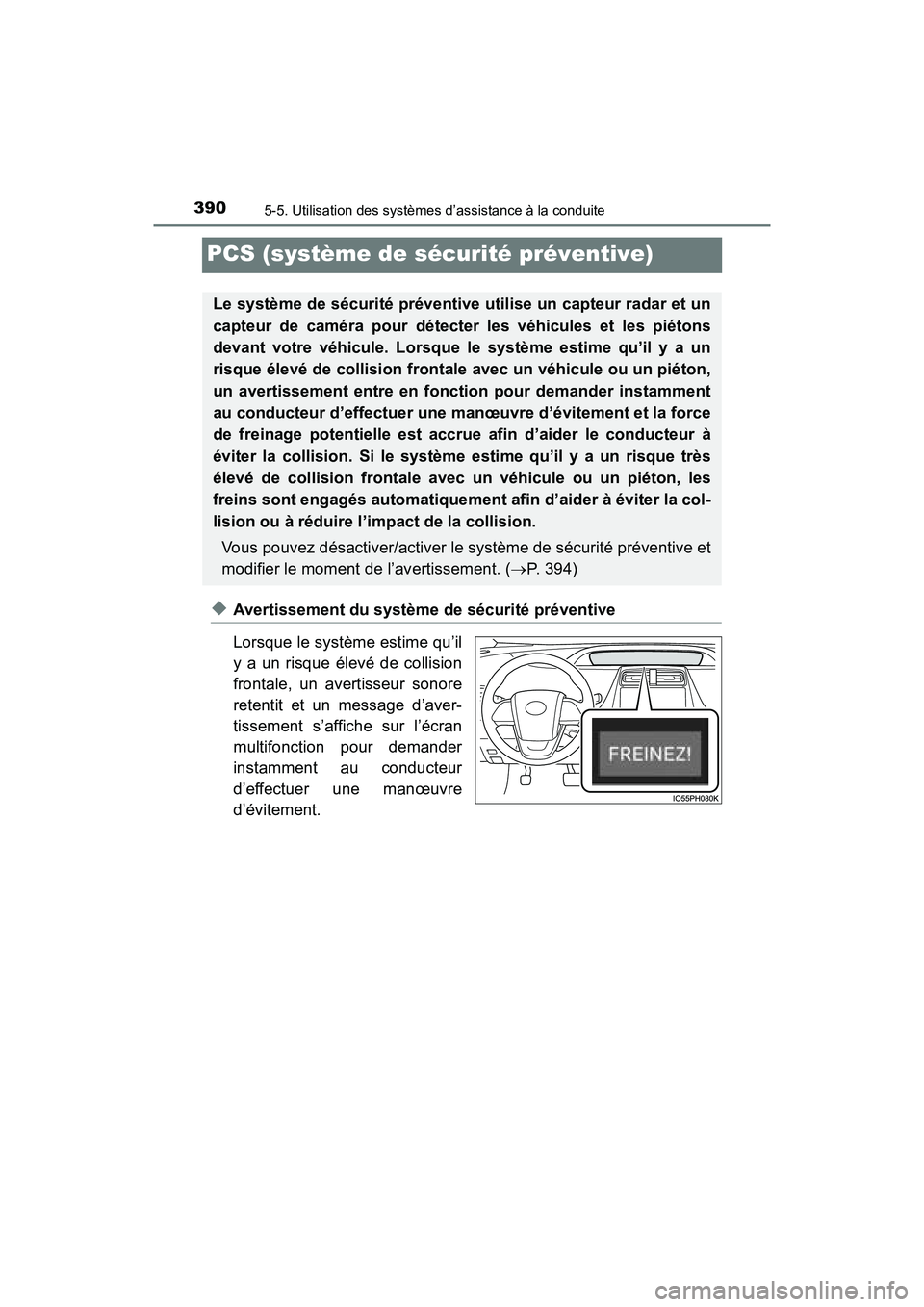 TOYOTA PRIUS PRIME 2017 Manuel du propriétaire (in French) 390
PRIUS PRIME_OM_OM47A88D_(D)
5-5. Utilisation des systèmes d’assistance à la conduite
PCS (système de sécurité préventive)
◆Avertissement du système de sécurité préventive
Lorsque le TOYOTA PRIUS PRIME 2017 Manuel du propriétaire (in French) 390
PRIUS PRIME_OM_OM47A88D_(D)
5-5. Utilisation des systèmes d’assistance à la conduite
PCS (système de sécurité préventive)
◆Avertissement du système de sécurité préventive
Lorsque le
