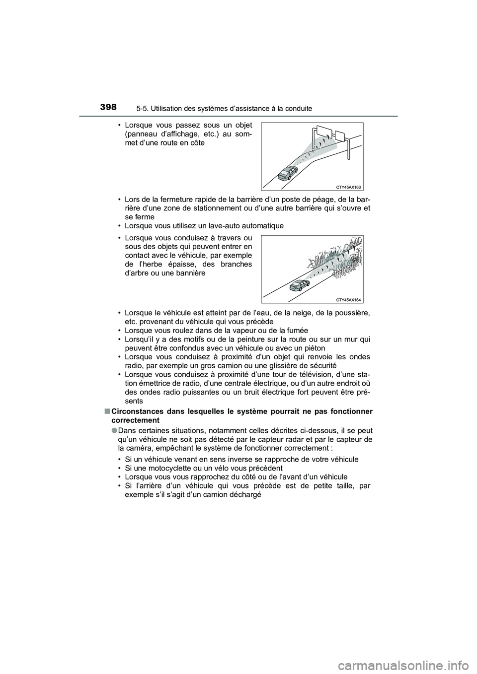 TOYOTA PRIUS PRIME 2017  Manuel du propriétaire (in French) 398
PRIUS PRIME_OM_OM47A88D_(D)
5-5. Utilisation des systèmes d’assistance à la conduite
• Lors de la fermeture rapide de la barrière d’un poste de péage, de la bar-rière d’une zone de st