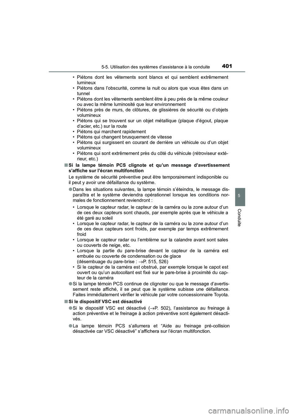 TOYOTA PRIUS PRIME 2017 Manuel du propriétaire (in French) PRIUS PRIME_OM_OM47A88D_(D)
4015-5. Utilisation des systèmes d’assistance à la conduite
5
Conduite
• Piétons dont les vêtements sont blancs et qui semblent extrêmementlumineux
• Piétons da TOYOTA PRIUS PRIME 2017 Manuel du propriétaire (in French) PRIUS PRIME_OM_OM47A88D_(D)
4015-5. Utilisation des systèmes d’assistance à la conduite
5
Conduite
• Piétons dont les vêtements sont blancs et qui semblent extrêmementlumineux
• Piétons da