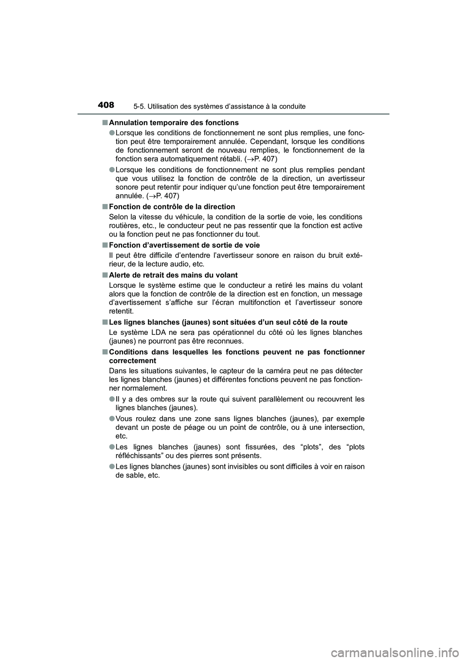 TOYOTA PRIUS PRIME 2017 Manuel du propriétaire (in French) 408
PRIUS PRIME_OM_OM47A88D_(D)
5-5. Utilisation des systèmes d’assistance à la conduite
■Annulation temporaire des fonctions
●Lorsque les conditions de fonctionnement ne sont plus remplies, u TOYOTA PRIUS PRIME 2017 Manuel du propriétaire (in French) 408
PRIUS PRIME_OM_OM47A88D_(D)
5-5. Utilisation des systèmes d’assistance à la conduite
■Annulation temporaire des fonctions
●Lorsque les conditions de fonctionnement ne sont plus remplies, u