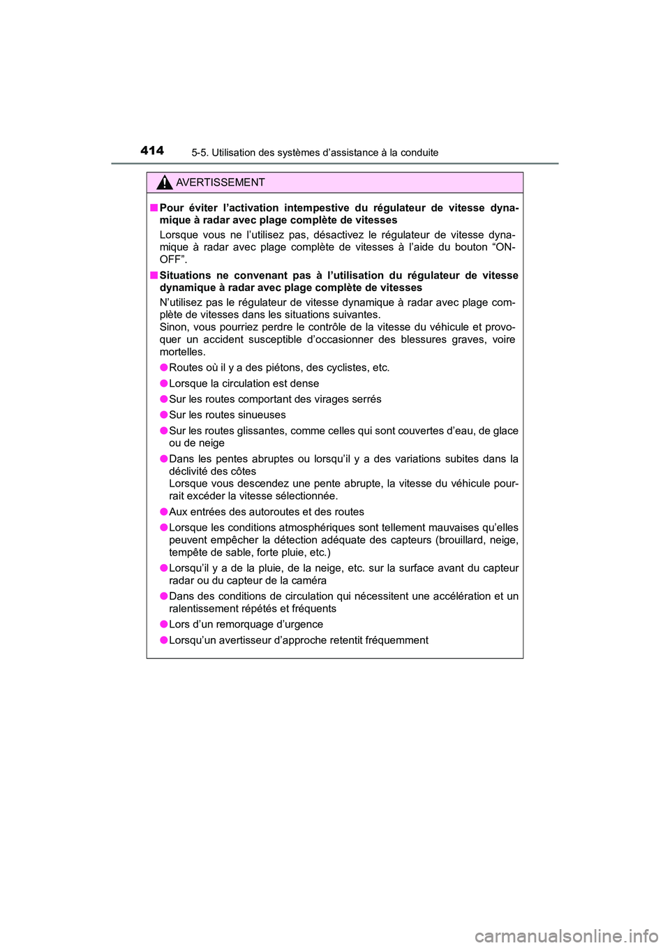 TOYOTA PRIUS PRIME 2017 Manuel du propriétaire (in French) 414
PRIUS PRIME_OM_OM47A88D_(D)
5-5. Utilisation des systèmes d’assistance à la conduite
AVERTISSEMENT
■Pour éviter l’activation intempestive du régulateur de vitesse dyna-
mique à radar av TOYOTA PRIUS PRIME 2017 Manuel du propriétaire (in French) 414
PRIUS PRIME_OM_OM47A88D_(D)
5-5. Utilisation des systèmes d’assistance à la conduite
AVERTISSEMENT
■Pour éviter l’activation intempestive du régulateur de vitesse dyna-
mique à radar av