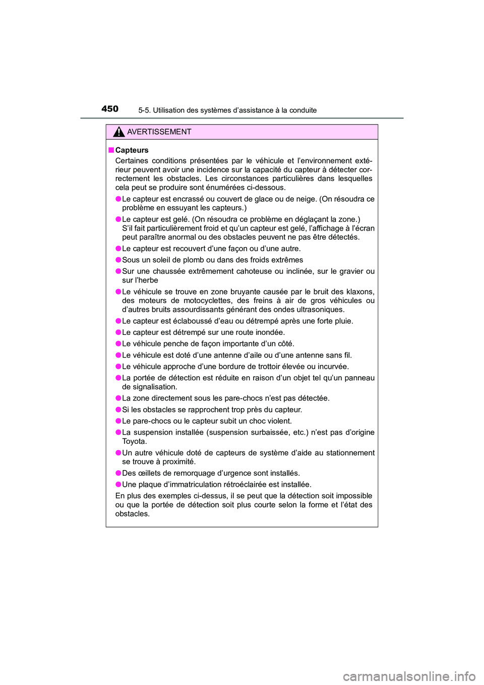 TOYOTA PRIUS PRIME 2017 Manuel du propriétaire (in French) 450
PRIUS PRIME_OM_OM47A88D_(D)
5-5. Utilisation des systèmes d’assistance à la conduite
AVERTISSEMENT
■Capteurs
Certaines conditions présentées par le véhicule et l’environnement exté-
ri TOYOTA PRIUS PRIME 2017 Manuel du propriétaire (in French) 450
PRIUS PRIME_OM_OM47A88D_(D)
5-5. Utilisation des systèmes d’assistance à la conduite
AVERTISSEMENT
■Capteurs
Certaines conditions présentées par le véhicule et l’environnement exté-
ri
