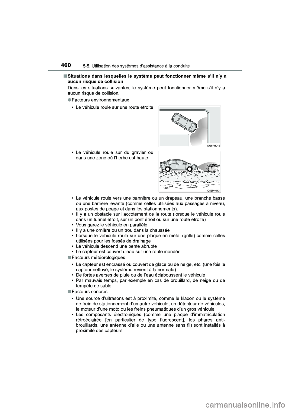 TOYOTA PRIUS PRIME 2017  Manuel du propriétaire (in French) 460
PRIUS PRIME_OM_OM47A88D_(D)
5-5. Utilisation des systèmes d’assistance à la conduite
■Situations dans lesquelles le système peut fonctionner même s’il n’y a
aucun risque de collision
D
