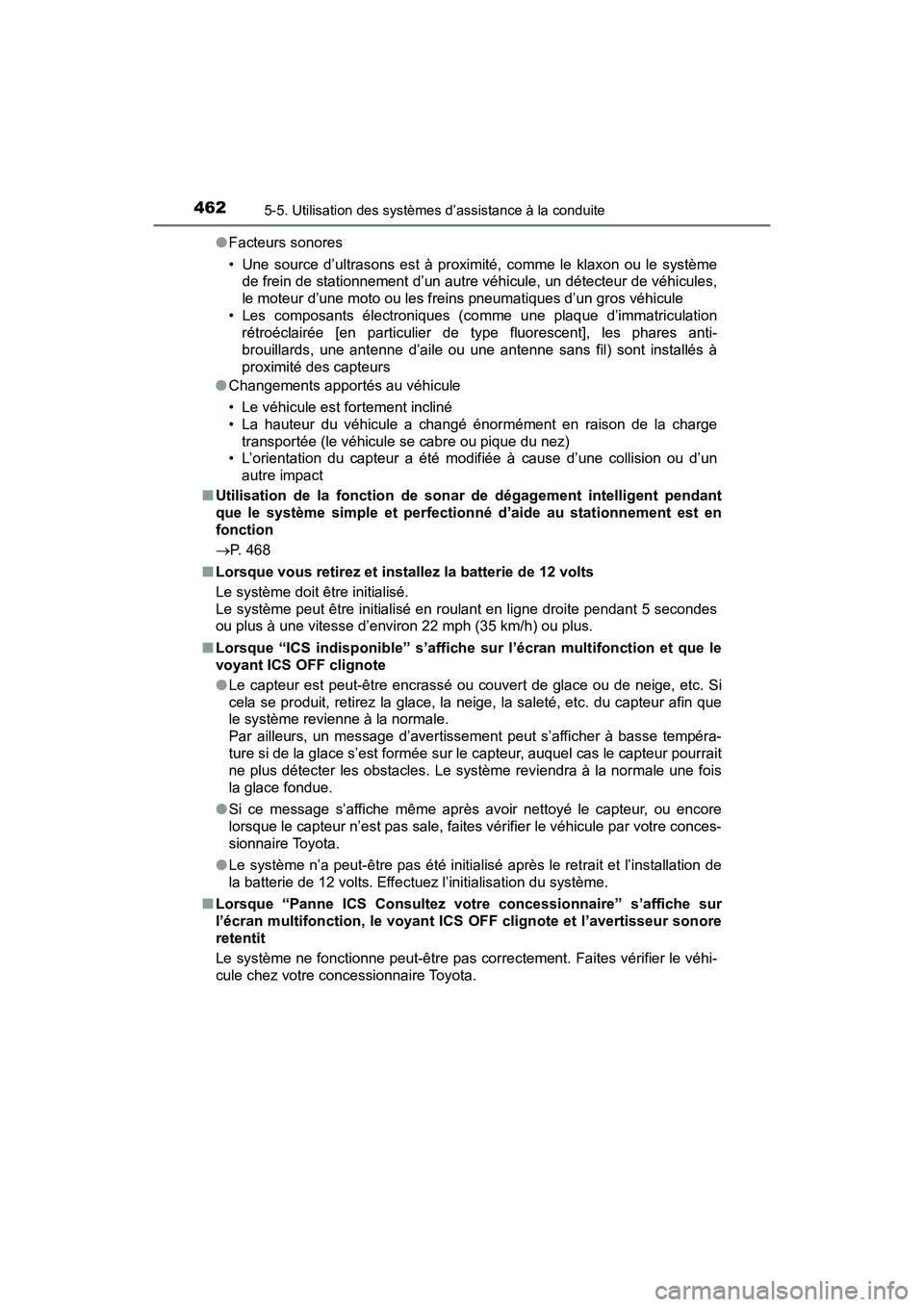 TOYOTA PRIUS PRIME 2017  Manuel du propriétaire (in French) 462
PRIUS PRIME_OM_OM47A88D_(D)
5-5. Utilisation des systèmes d’assistance à la conduite
●Facteurs sonores
• Une source d’ultrasons est à proximité, comme le klaxon ou le système
de frein
