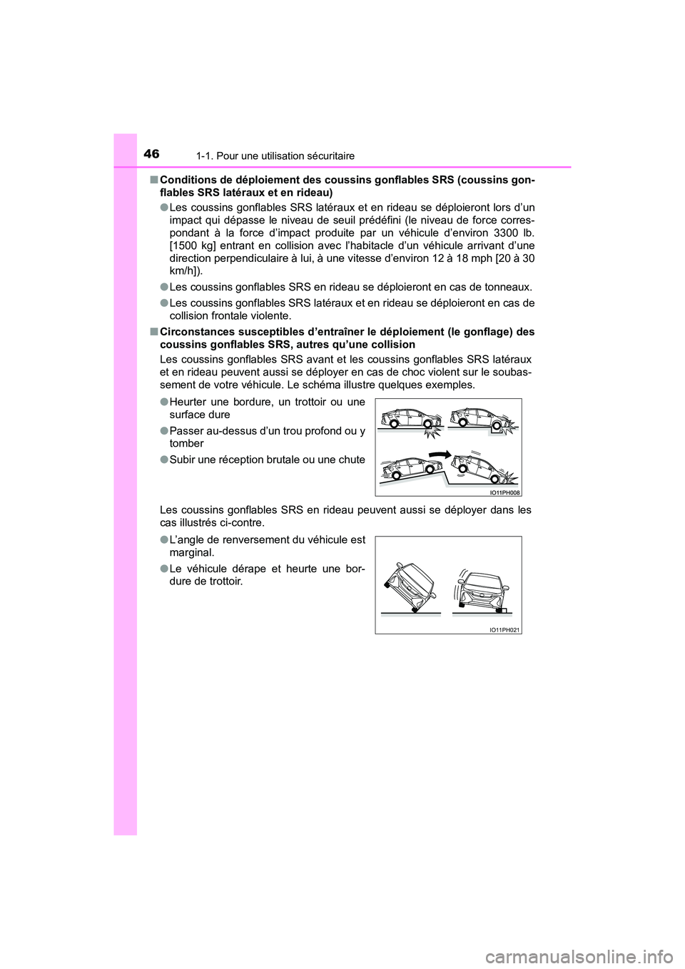 TOYOTA PRIUS PRIME 2017 Manuel du propriétaire (in French) 461-1. Pour une utilisation sécuritaire
PRIUS PRIME_OM_OM47A88D_(D)■
Conditions de déploiement des coussins gonflables SRS (coussins gon-
flables SRS latéraux et en rideau)
●Les coussins gonfla TOYOTA PRIUS PRIME 2017 Manuel du propriétaire (in French) 461-1. Pour une utilisation sécuritaire
PRIUS PRIME_OM_OM47A88D_(D)■
Conditions de déploiement des coussins gonflables SRS (coussins gon-
flables SRS latéraux et en rideau)
●Les coussins gonfla