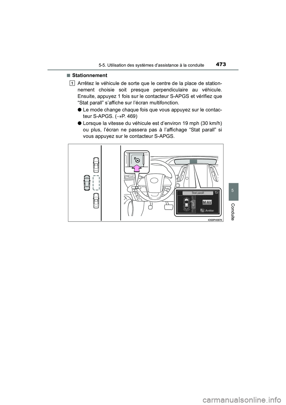 TOYOTA PRIUS PRIME 2017  Manuel du propriétaire (in French) PRIUS PRIME_OM_OM47A88D_(D)
4735-5. Utilisation des systèmes d’assistance à la conduite
5
Conduite
■StationnementArrêtez le véhicule de sorte que le centre de la place de station-
nement chois