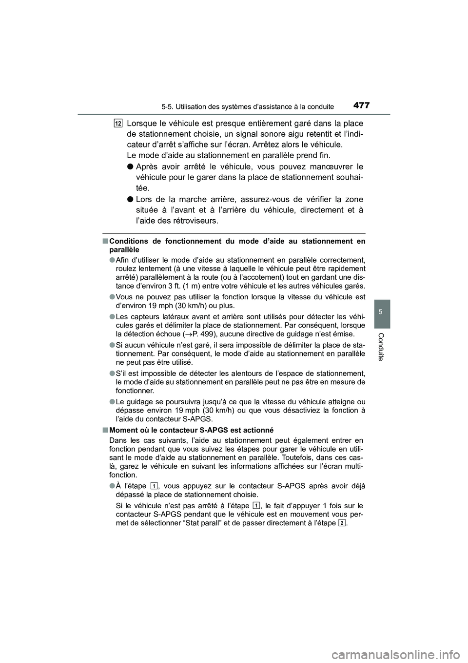TOYOTA PRIUS PRIME 2017  Manuel du propriétaire (in French) PRIUS PRIME_OM_OM47A88D_(D)
4775-5. Utilisation des systèmes d’assistance à la conduite
5
Conduite
Lorsque le véhicule est presque entièrement garé dans la place
de stationnement choisie, un si