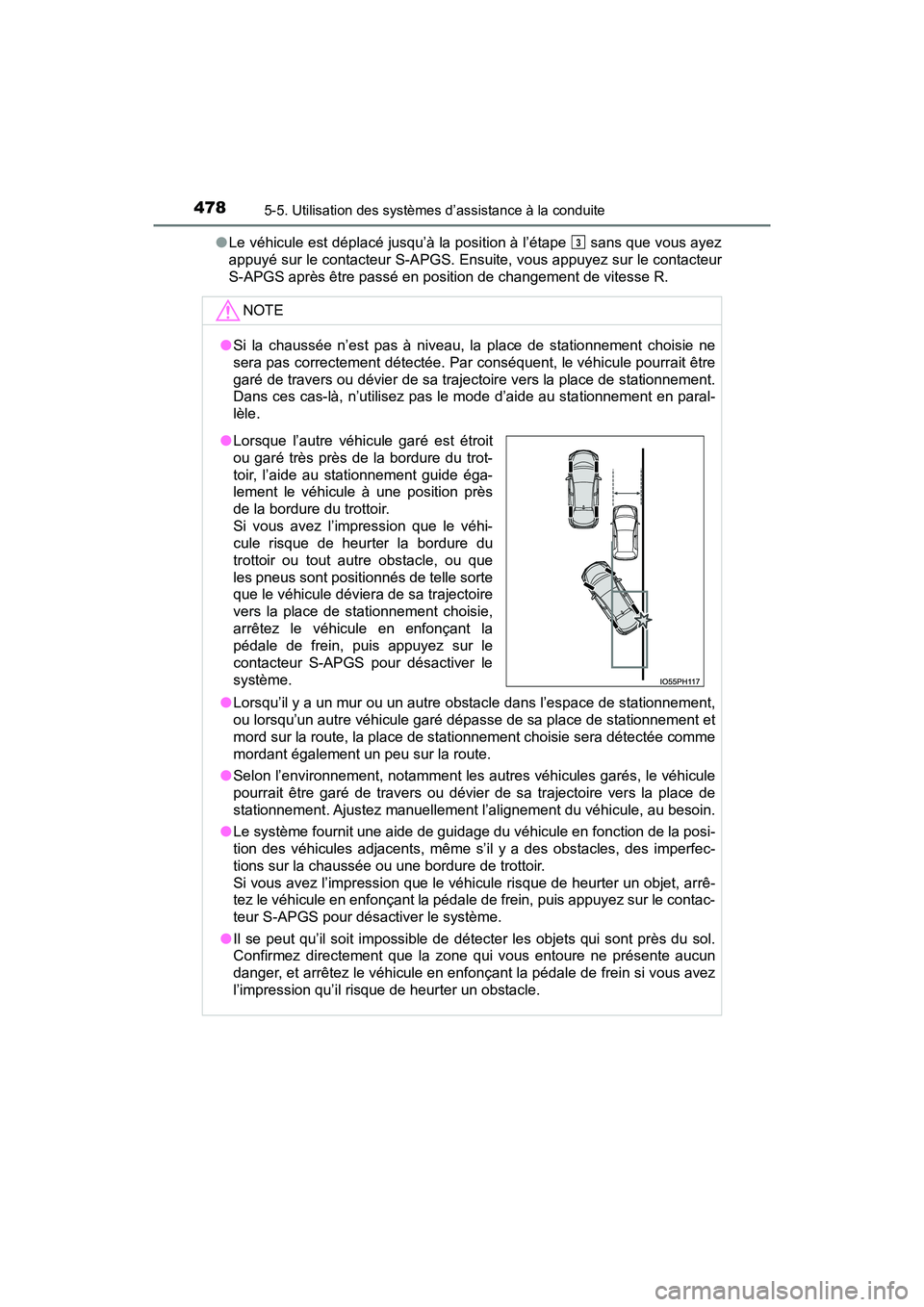 TOYOTA PRIUS PRIME 2017  Manuel du propriétaire (in French) 478
PRIUS PRIME_OM_OM47A88D_(D)
5-5. Utilisation des systèmes d’assistance à la conduite
●Le véhicule est déplacé jusqu’à la position à l’étape   sans que vous ayez
appuyé sur le cont