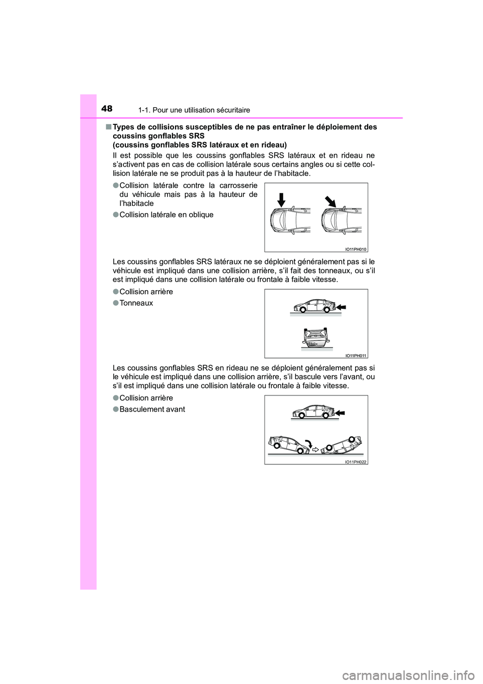 TOYOTA PRIUS PRIME 2017 Manuel du propriétaire (in French) 481-1. Pour une utilisation sécuritaire
PRIUS PRIME_OM_OM47A88D_(D)■
Types de collisions susceptibles de ne pas entraîner le déploiement des
coussins gonflables SRS
(coussins gonflables SRS lat TOYOTA PRIUS PRIME 2017 Manuel du propriétaire (in French) 481-1. Pour une utilisation sécuritaire
PRIUS PRIME_OM_OM47A88D_(D)■
Types de collisions susceptibles de ne pas entraîner le déploiement des
coussins gonflables SRS
(coussins gonflables SRS lat