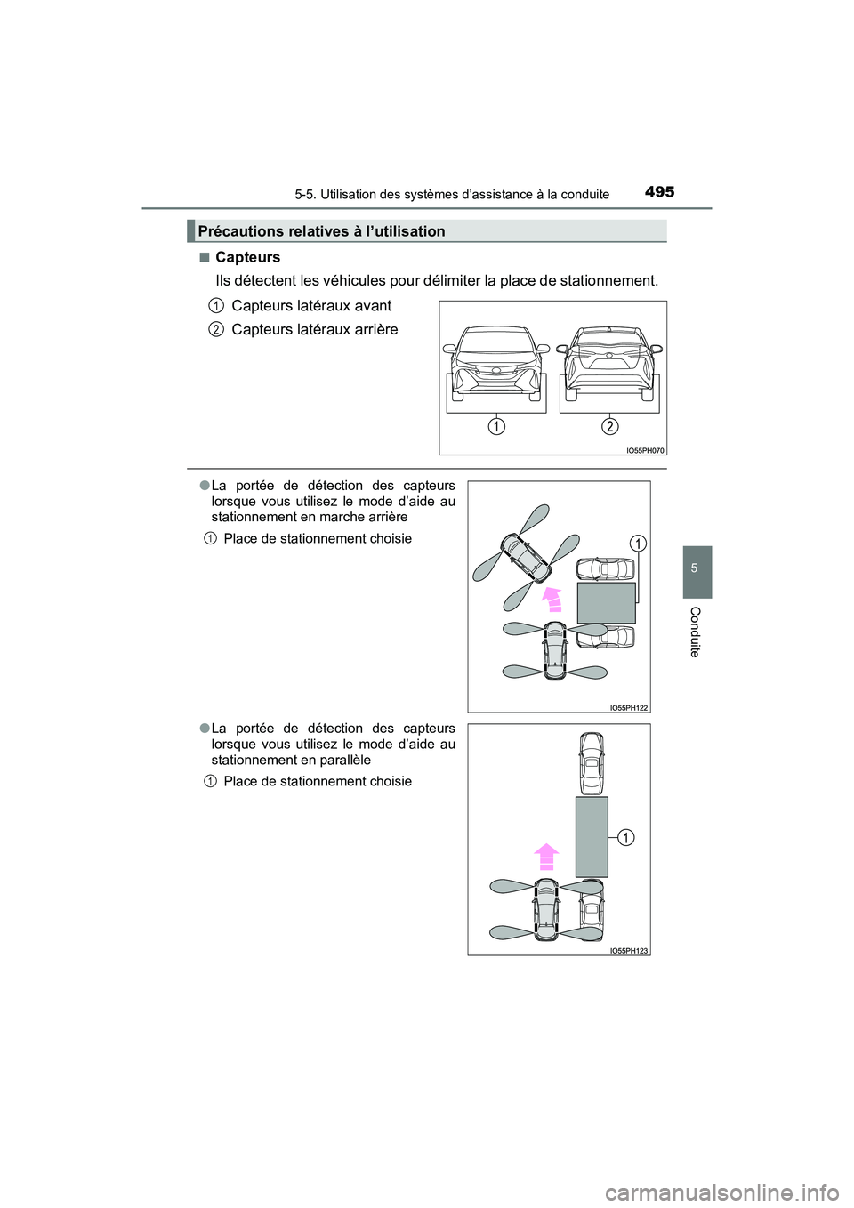 TOYOTA PRIUS PRIME 2017  Manuel du propriétaire (in French) PRIUS PRIME_OM_OM47A88D_(D)
4955-5. Utilisation des systèmes d’assistance à la conduite
5
Conduite
■Capteurs
Ils détectent les véhicules pour délimiter la place de stationnement. Capteurs lat