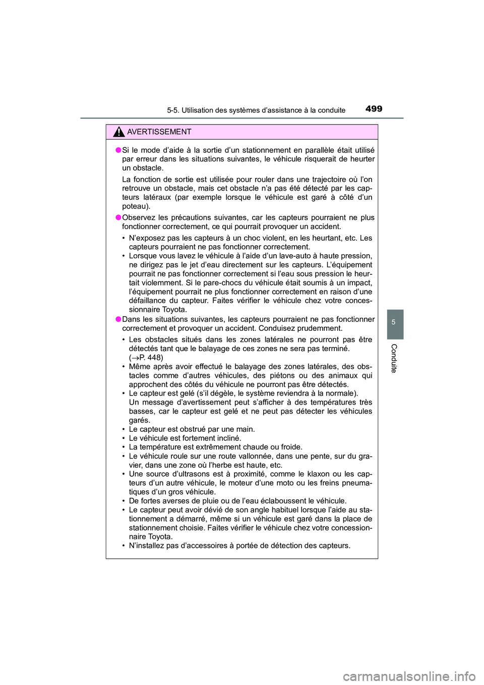 TOYOTA PRIUS PRIME 2017  Manuel du propriétaire (in French) PRIUS PRIME_OM_OM47A88D_(D)
4995-5. Utilisation des systèmes d’assistance à la conduite
5
Conduite
AVERTISSEMENT
●Si le mode d’aide à la sortie d’un stationnement en parallèle était utili