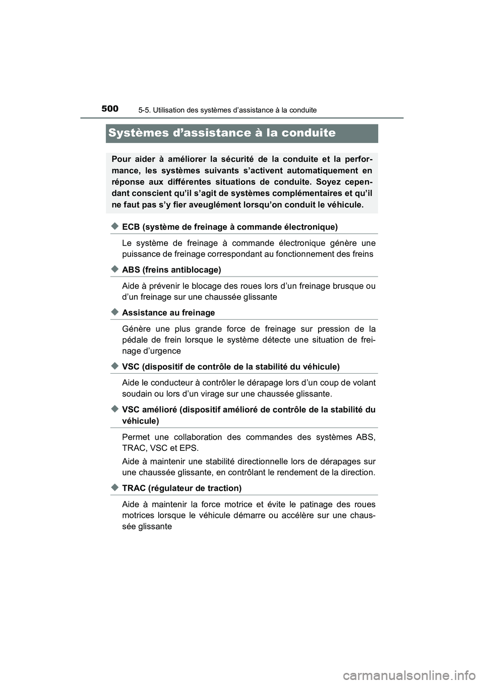 TOYOTA PRIUS PRIME 2017  Manuel du propriétaire (in French) 500
PRIUS PRIME_OM_OM47A88D_(D)
5-5. Utilisation des systèmes d’assistance à la conduite
Systèmes d’assistance à la conduite
◆ECB (système de freinage à commande électronique)
Le système