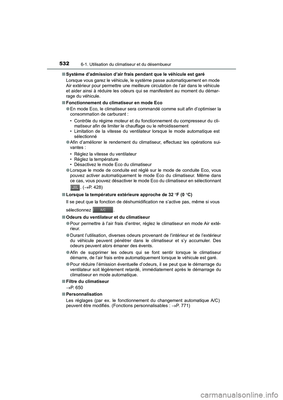 TOYOTA PRIUS PRIME 2017  Manuel du propriétaire (in French) 5326-1. Utilisation du climatiseur et du désembueur
PRIUS PRIME_OM_OM47A88D_(D)■
Système d’admission d’air frais pendant que le véhicule est garé
Lorsque vous garez le véhicule, le système