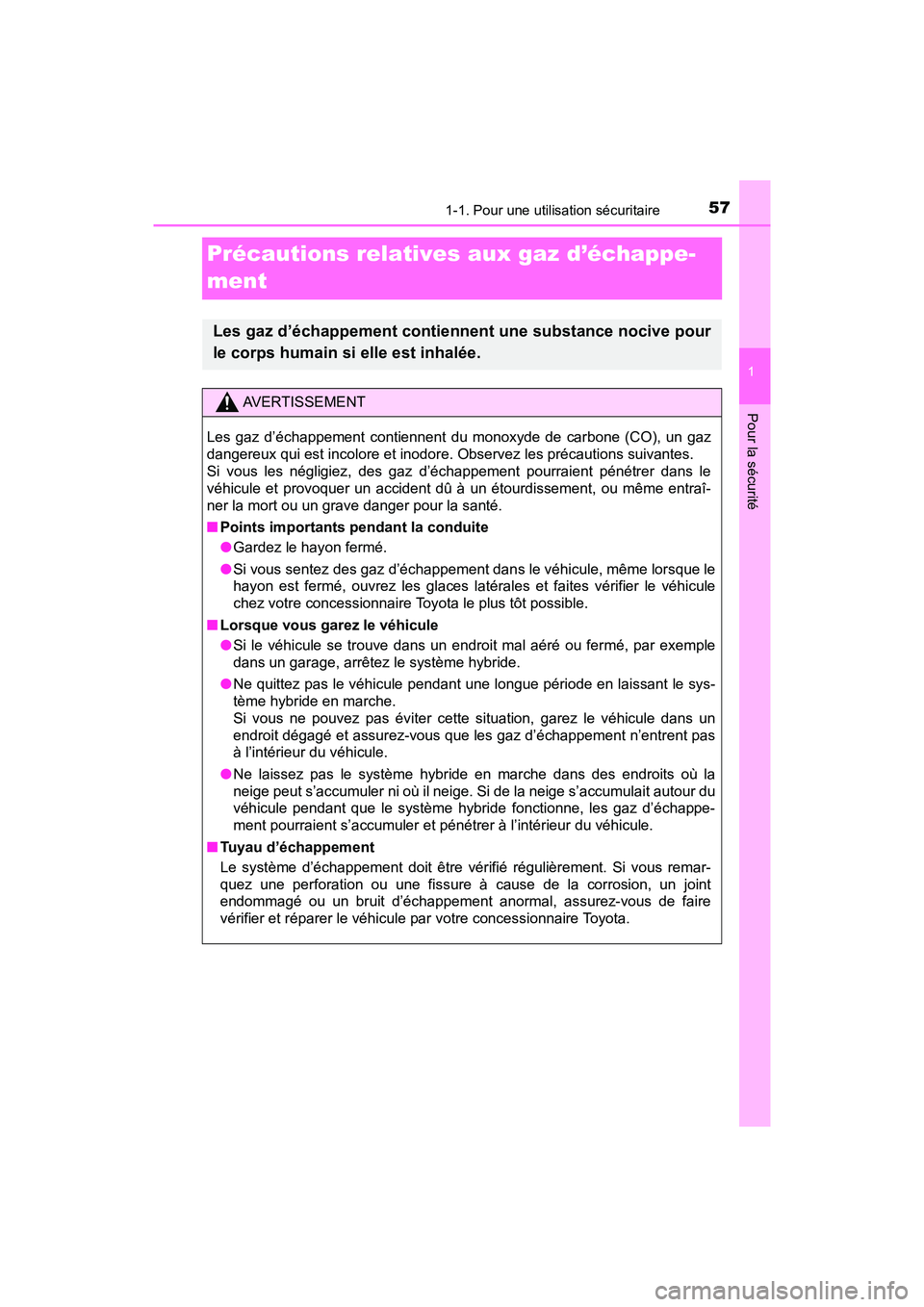 TOYOTA PRIUS PRIME 2017 Manuel du propriétaire (in French) 571-1. Pour une utilisation sécuritaire
PRIUS PRIME_OM_OM47A88D_(D)
1
Pour la sécurité
Précautions relatives aux gaz d’échappe-
ment
Les gaz d’échappement contiennent une substance nocive po TOYOTA PRIUS PRIME 2017 Manuel du propriétaire (in French) 571-1. Pour une utilisation sécuritaire
PRIUS PRIME_OM_OM47A88D_(D)
1
Pour la sécurité
Précautions relatives aux gaz d’échappe-
ment
Les gaz d’échappement contiennent une substance nocive po